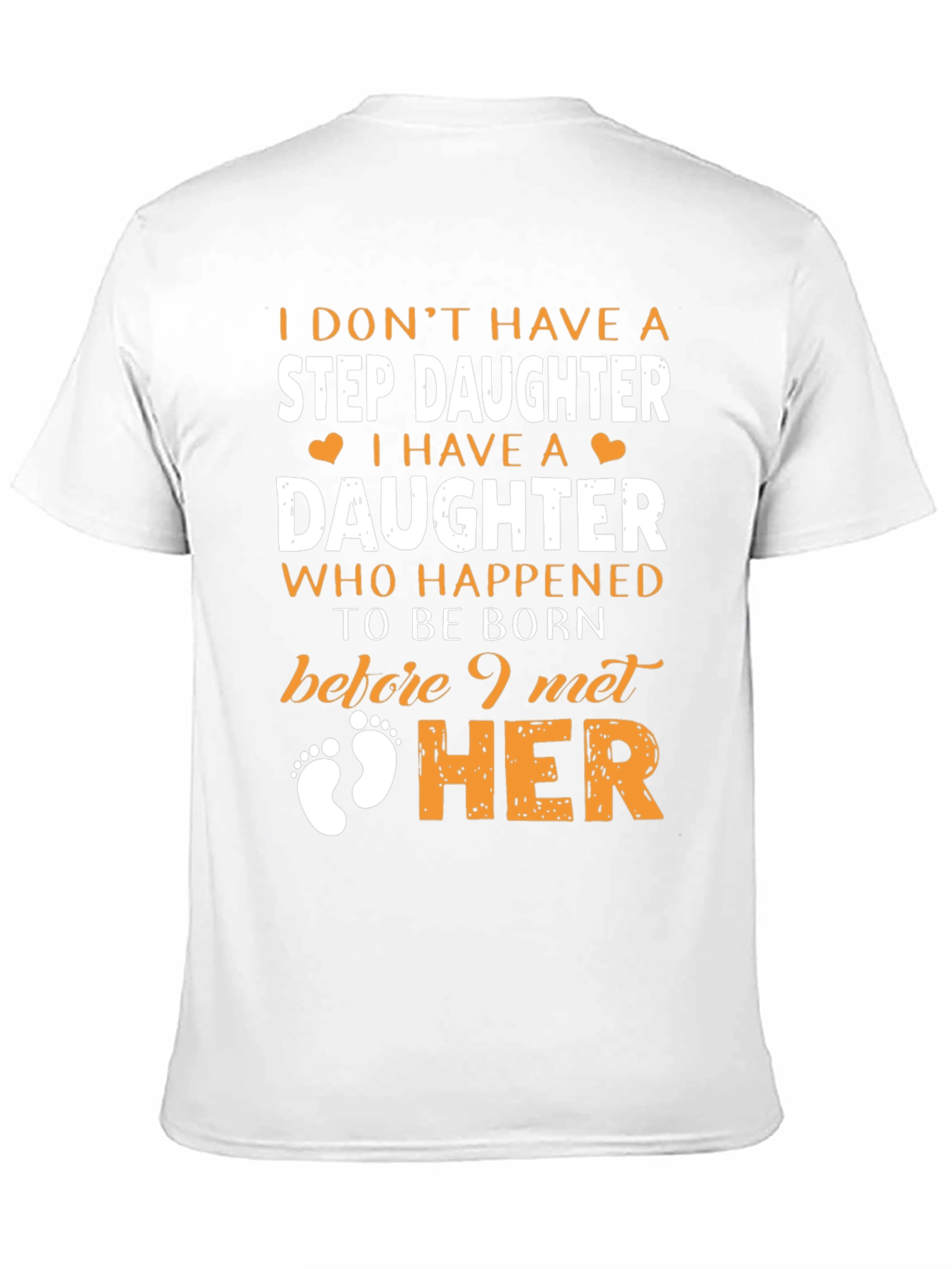 Stepdaughter T-Shirt: I Dont Have A Stepdaughter