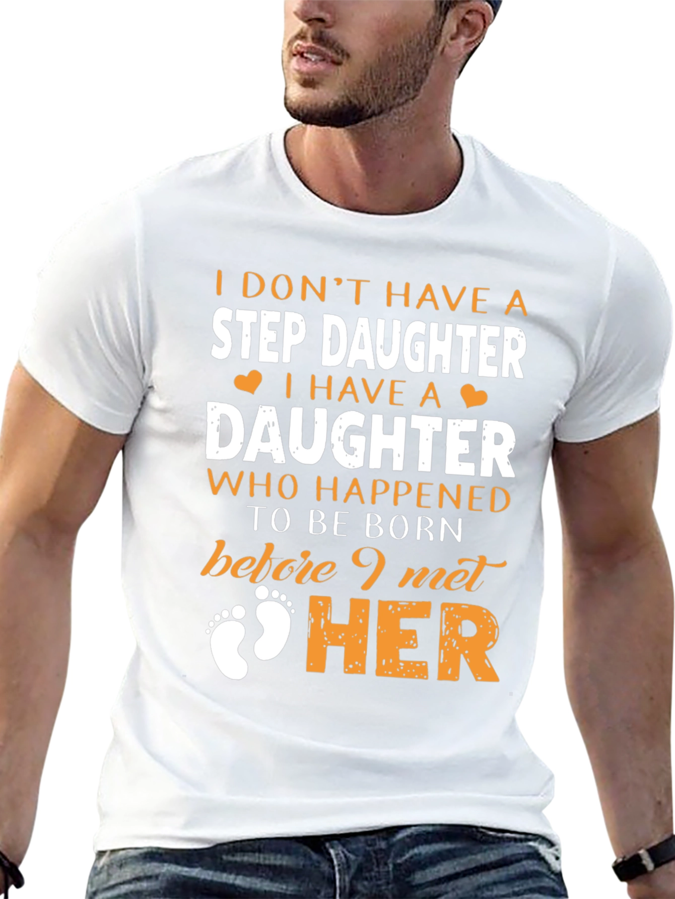 Stepdaughter T-Shirt: I Dont Have A Stepdaughter