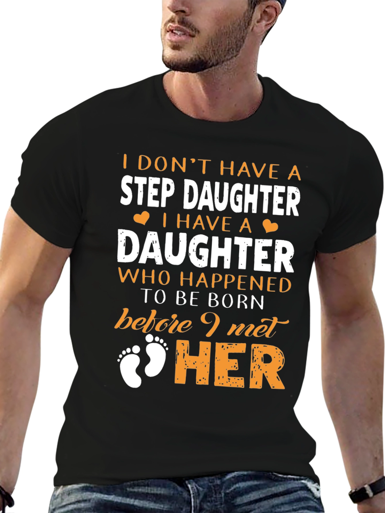 Stepdaughter T-Shirt: I Dont Have A Stepdaughter