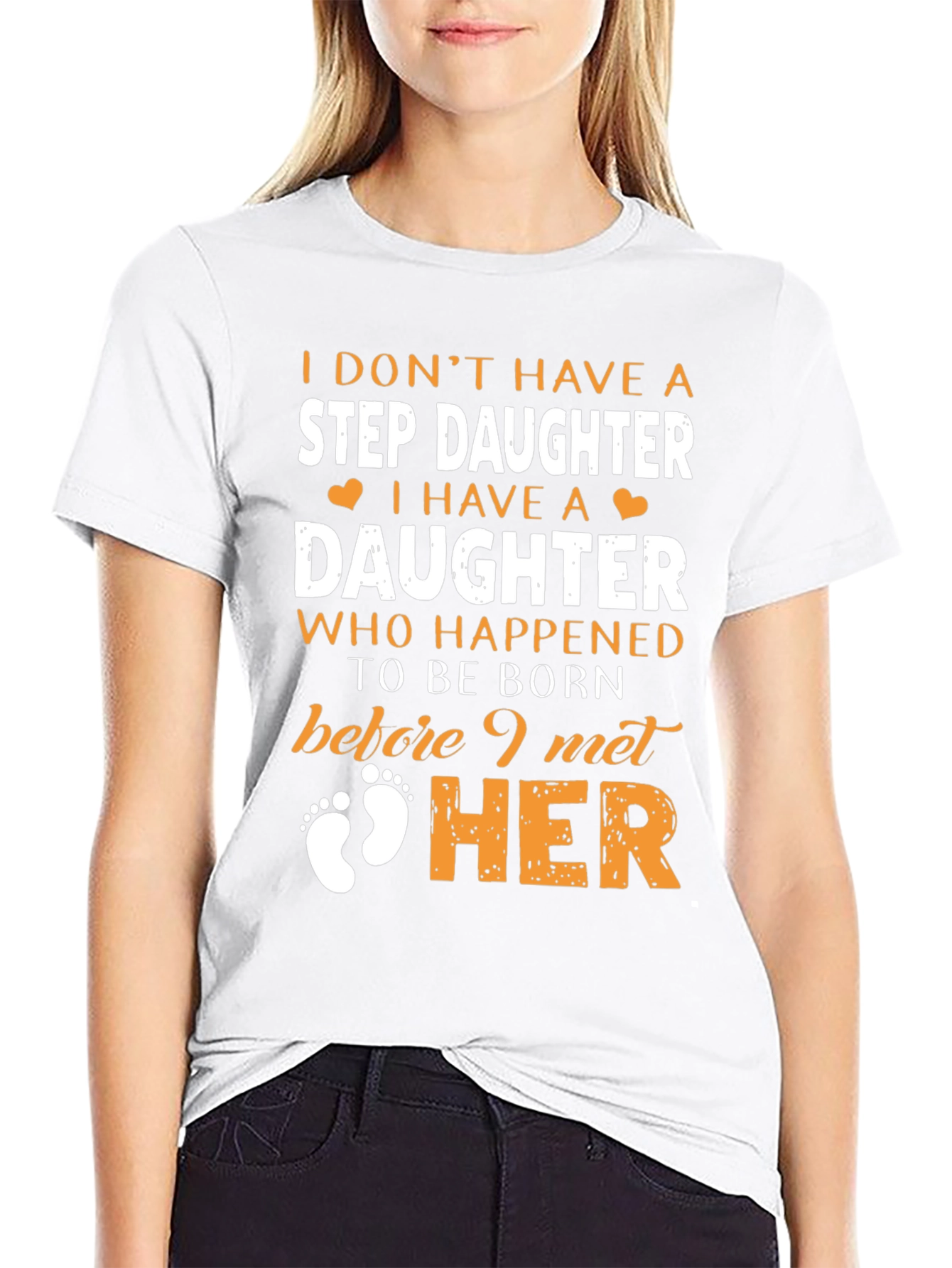 Stepdaughter T-Shirt: I Dont Have A Stepdaughter