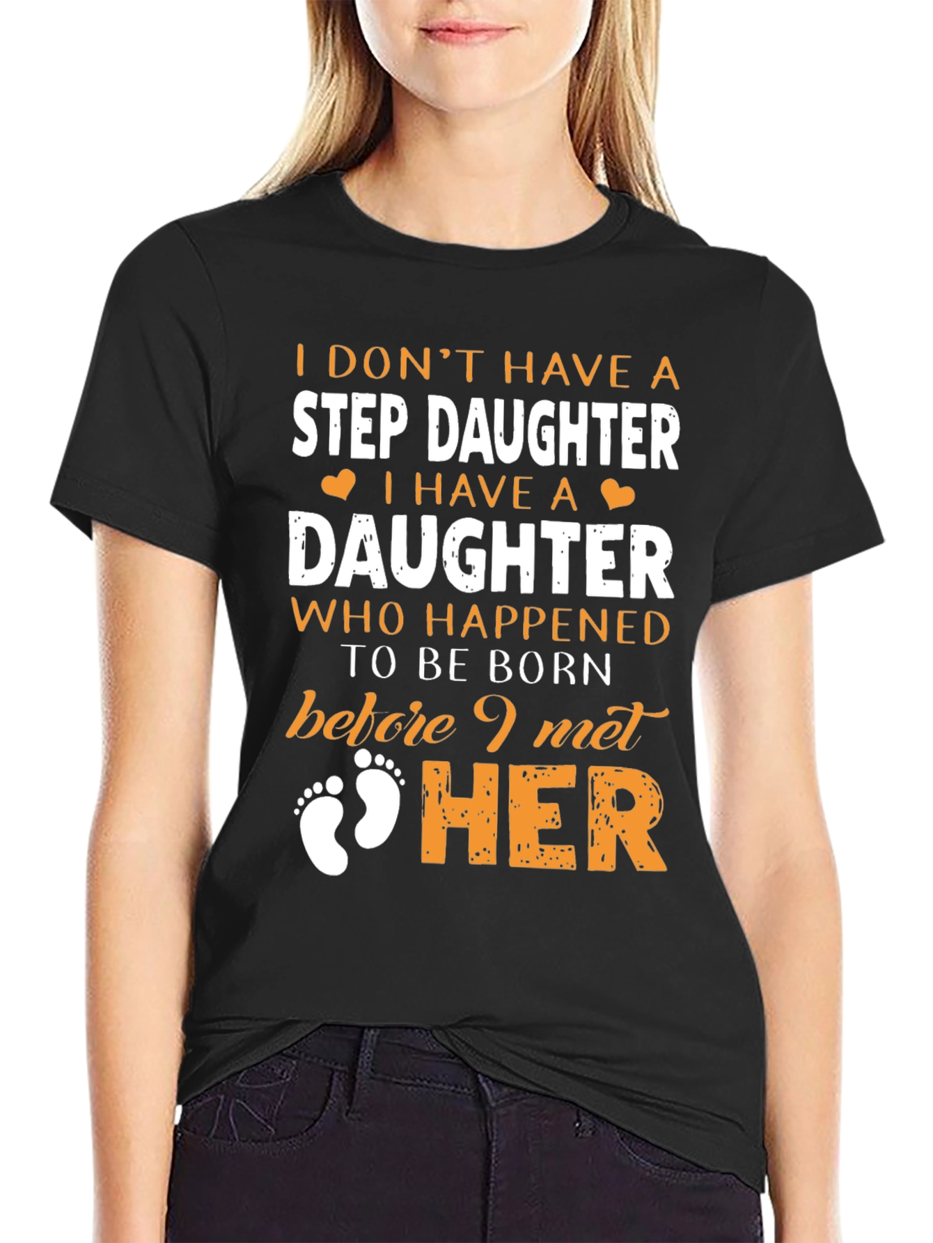 Stepdaughter T-Shirt: I Dont Have A Stepdaughter