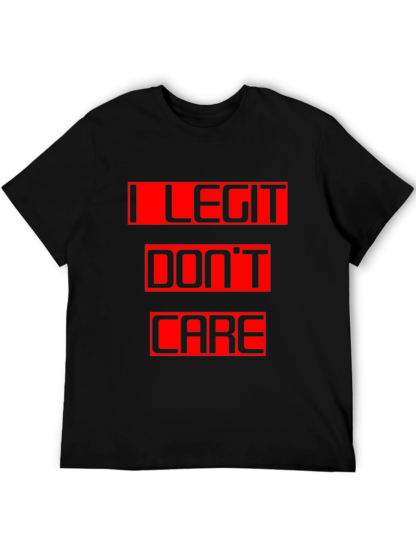 I Legit Dont Care Black T-Shirt Graphic Tee