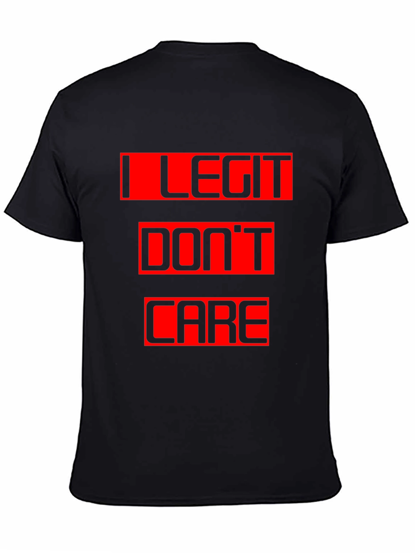 I Legit Dont Care Black T-Shirt Graphic Tee