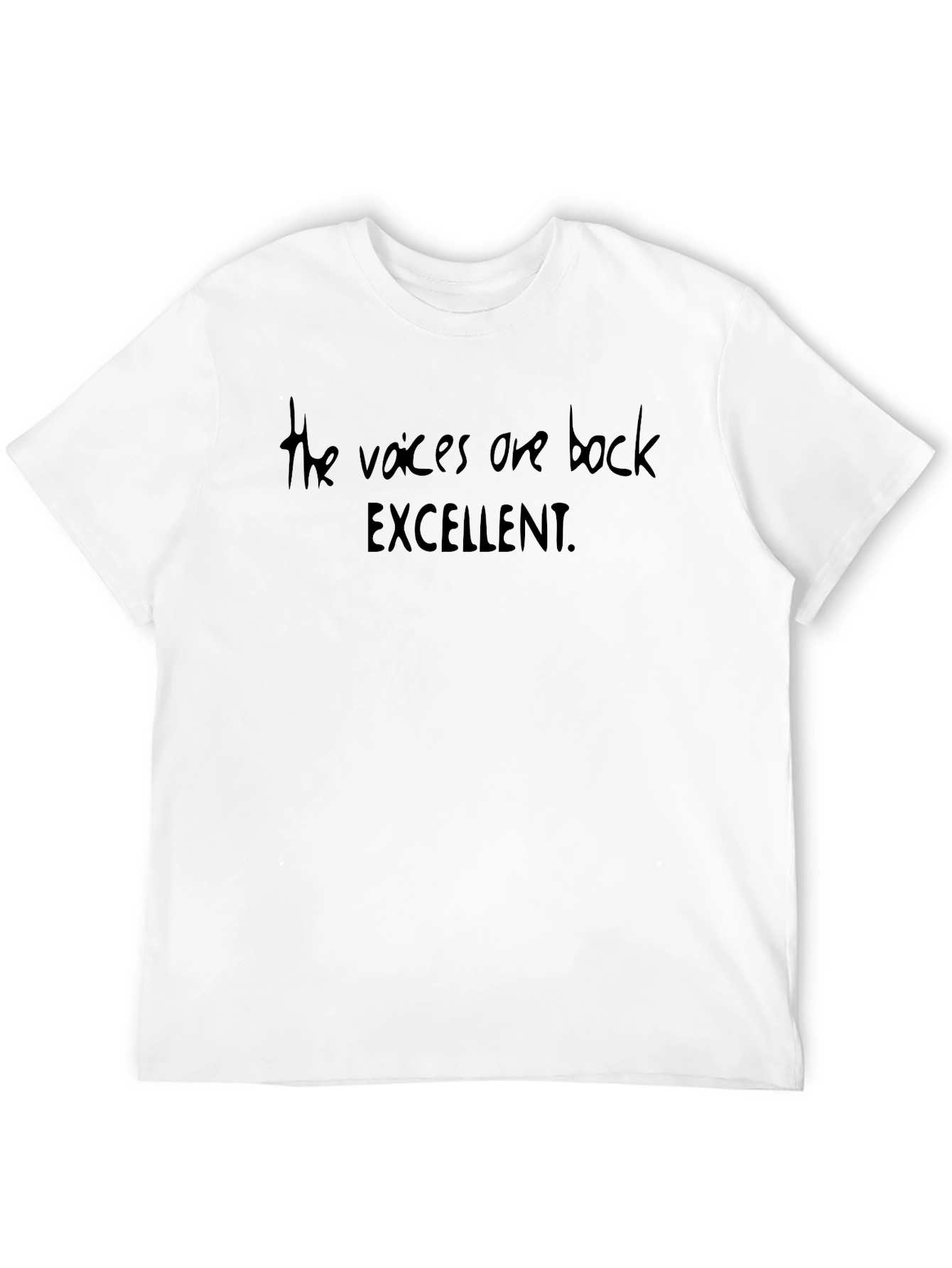 The Voices Are Back Excellent T-Shirt