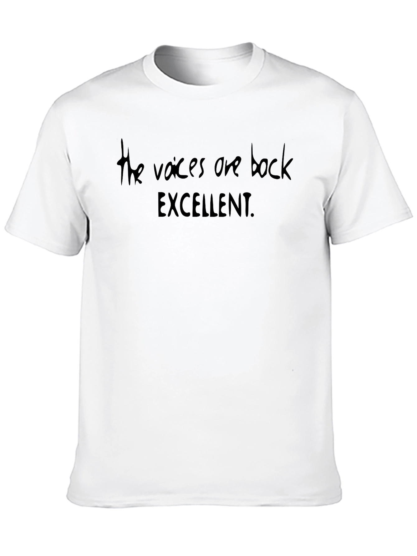 The Voices Are Back Excellent T-Shirt