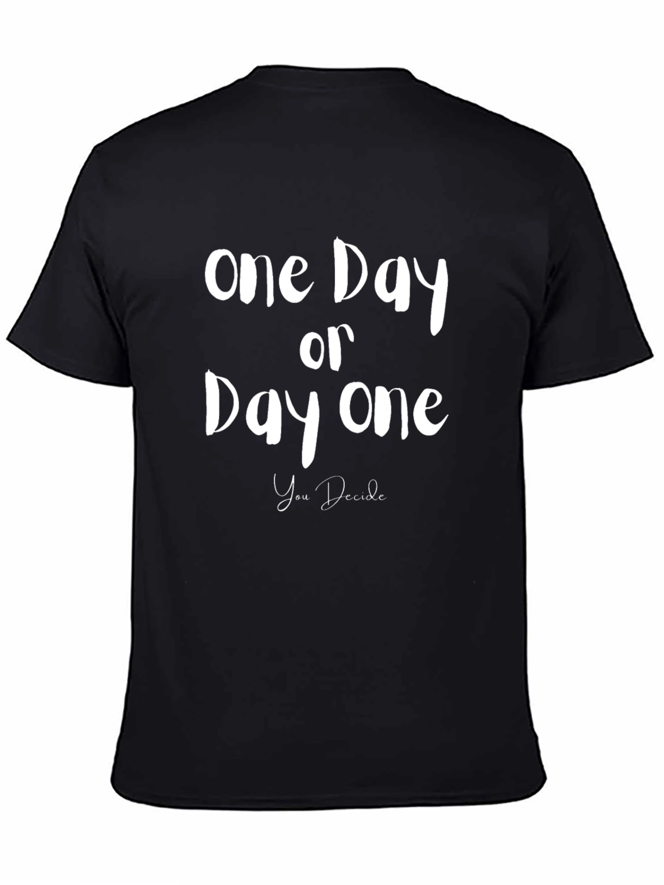 One Day or Day One Black T-Shirt