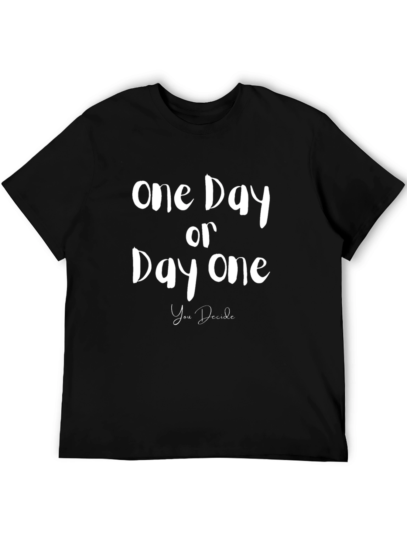 One Day or Day One Black T-Shirt
