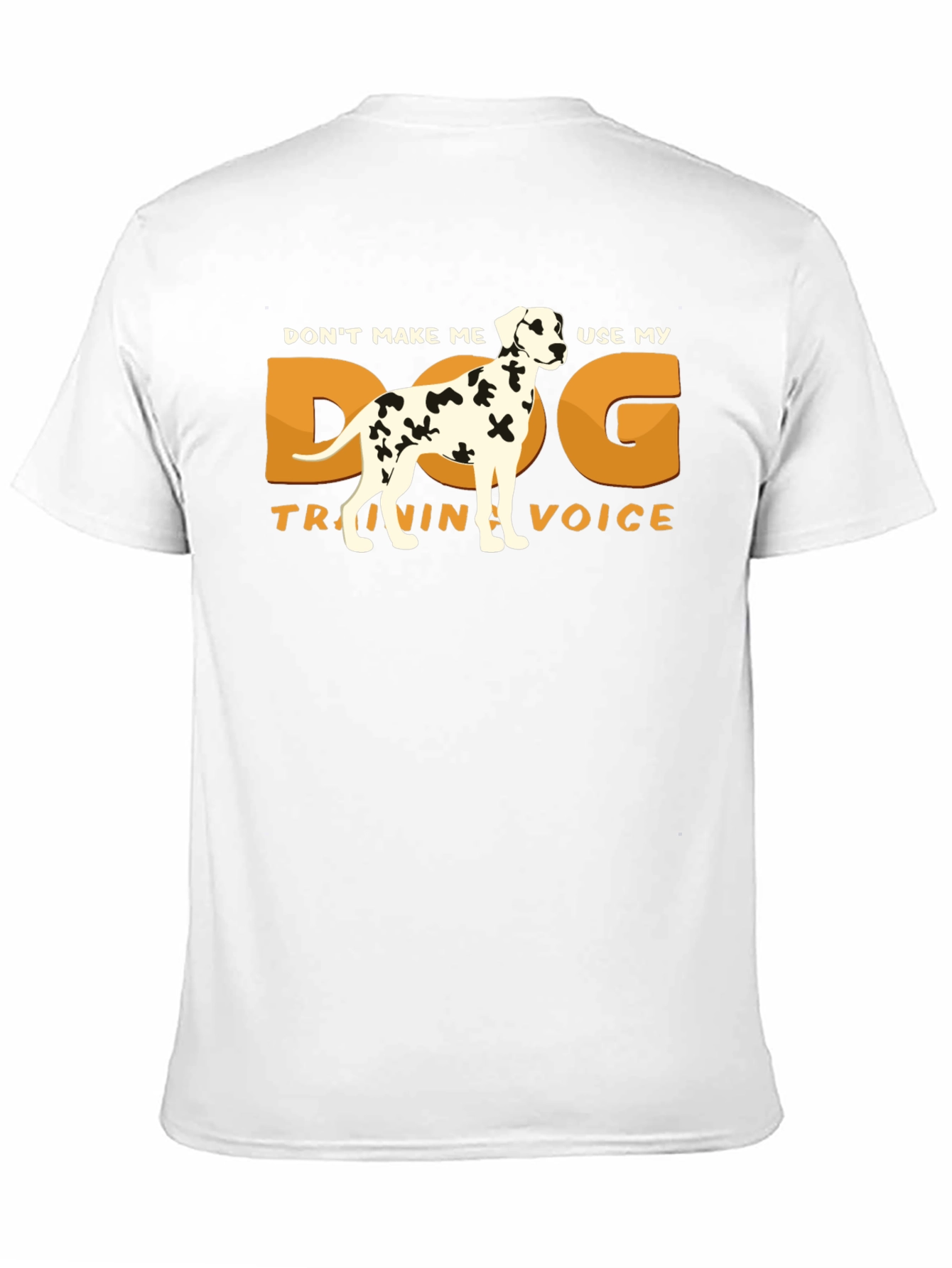 Dog Training Voice T-Shirt - Dalmatian Humor Tee
