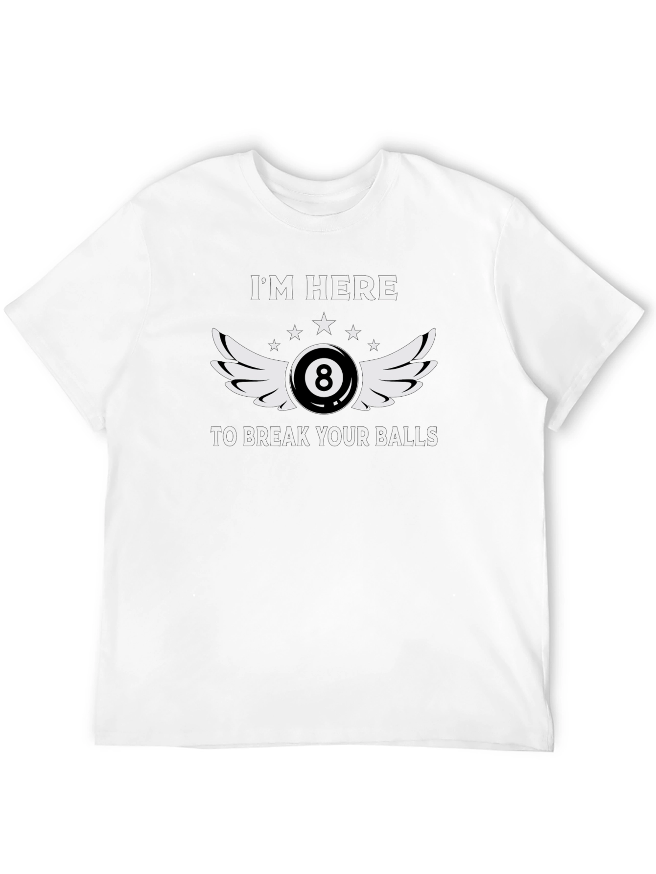 Im Here to Break Your Balls T-Shirt
