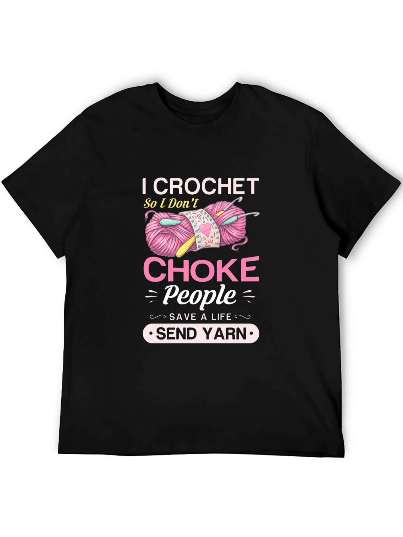 I Crochet So I Dont Choke People T-Shirt