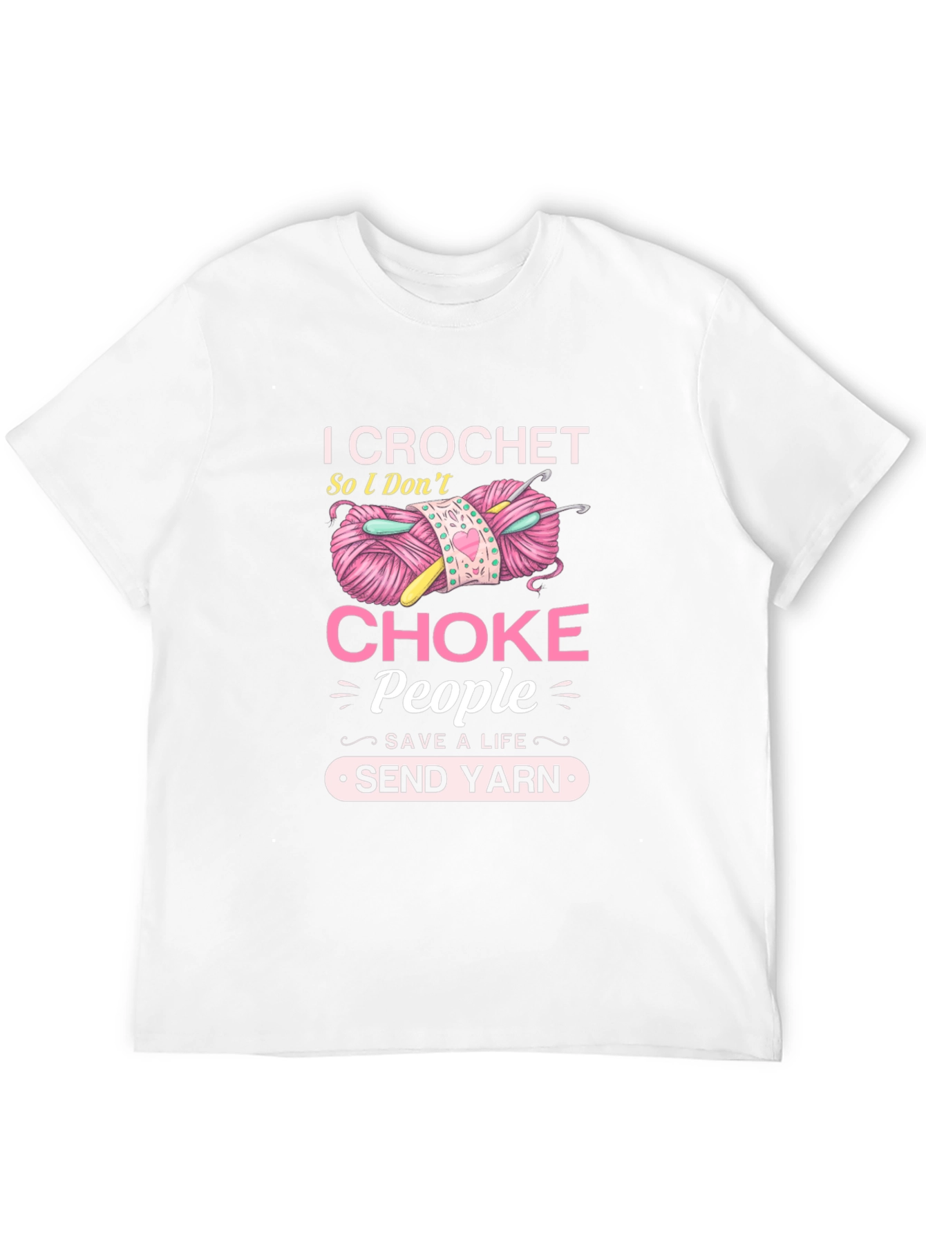 I Crochet So I Dont Choke People T-Shirt