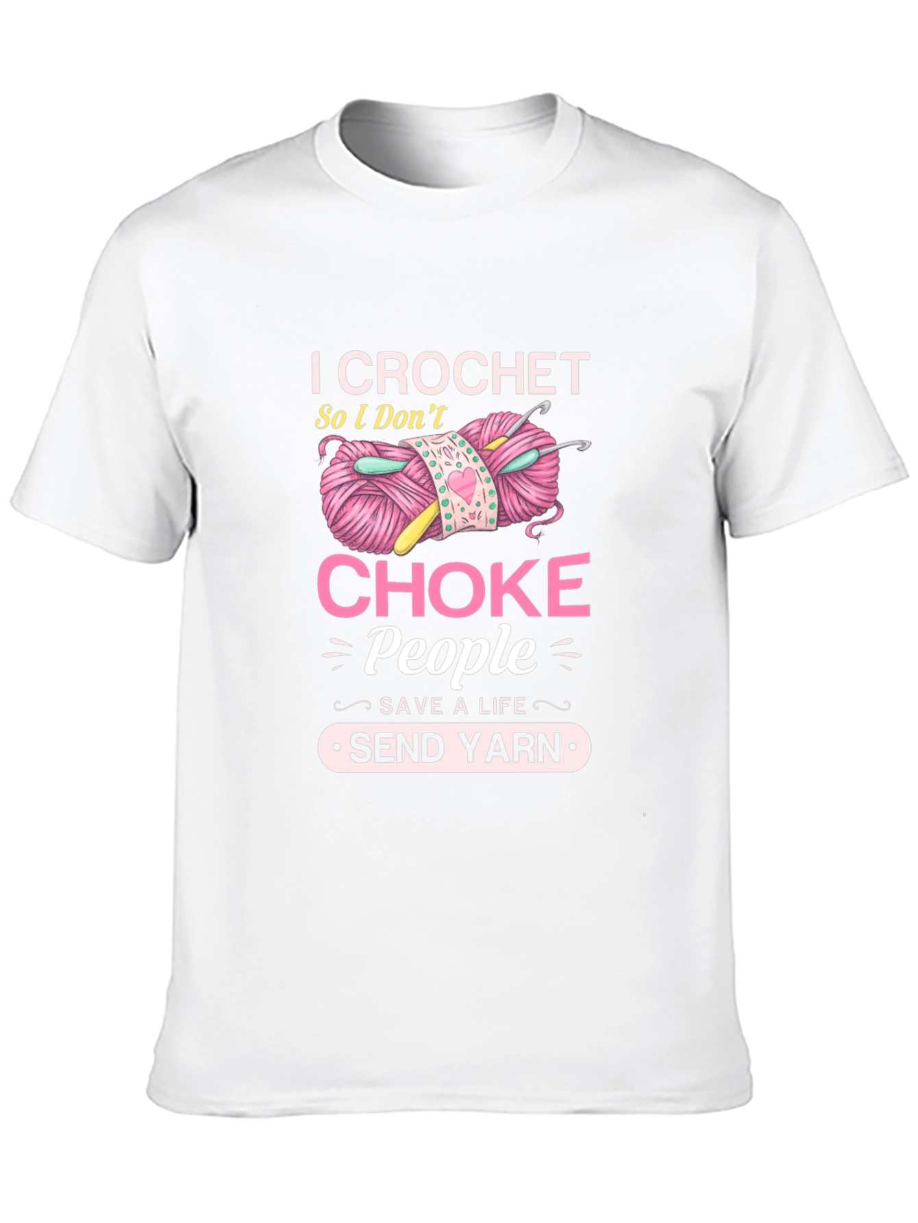 I Crochet So I Dont Choke People T-Shirt