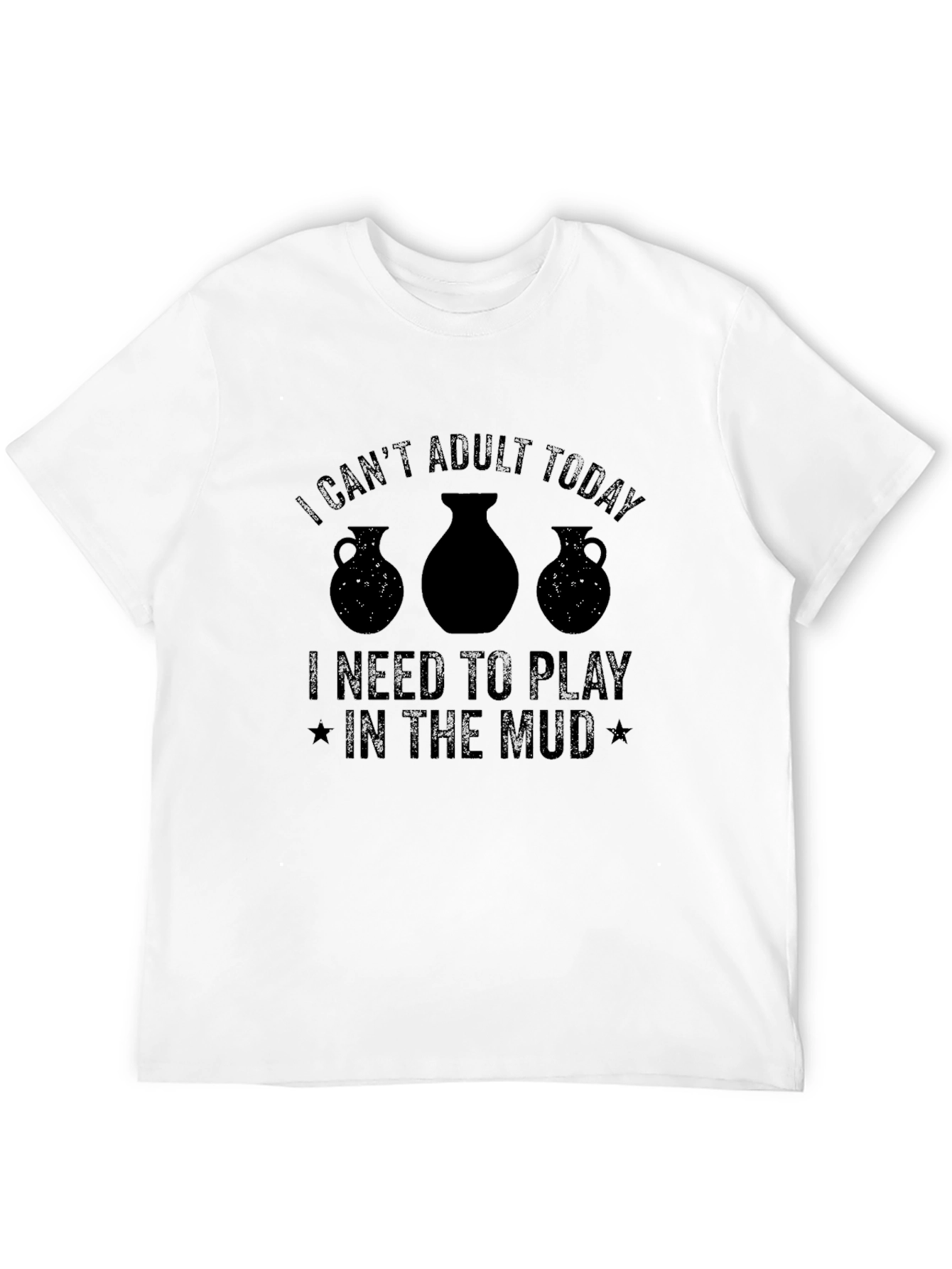 Funny Pottery T-Shirt - Cant Adult Today
