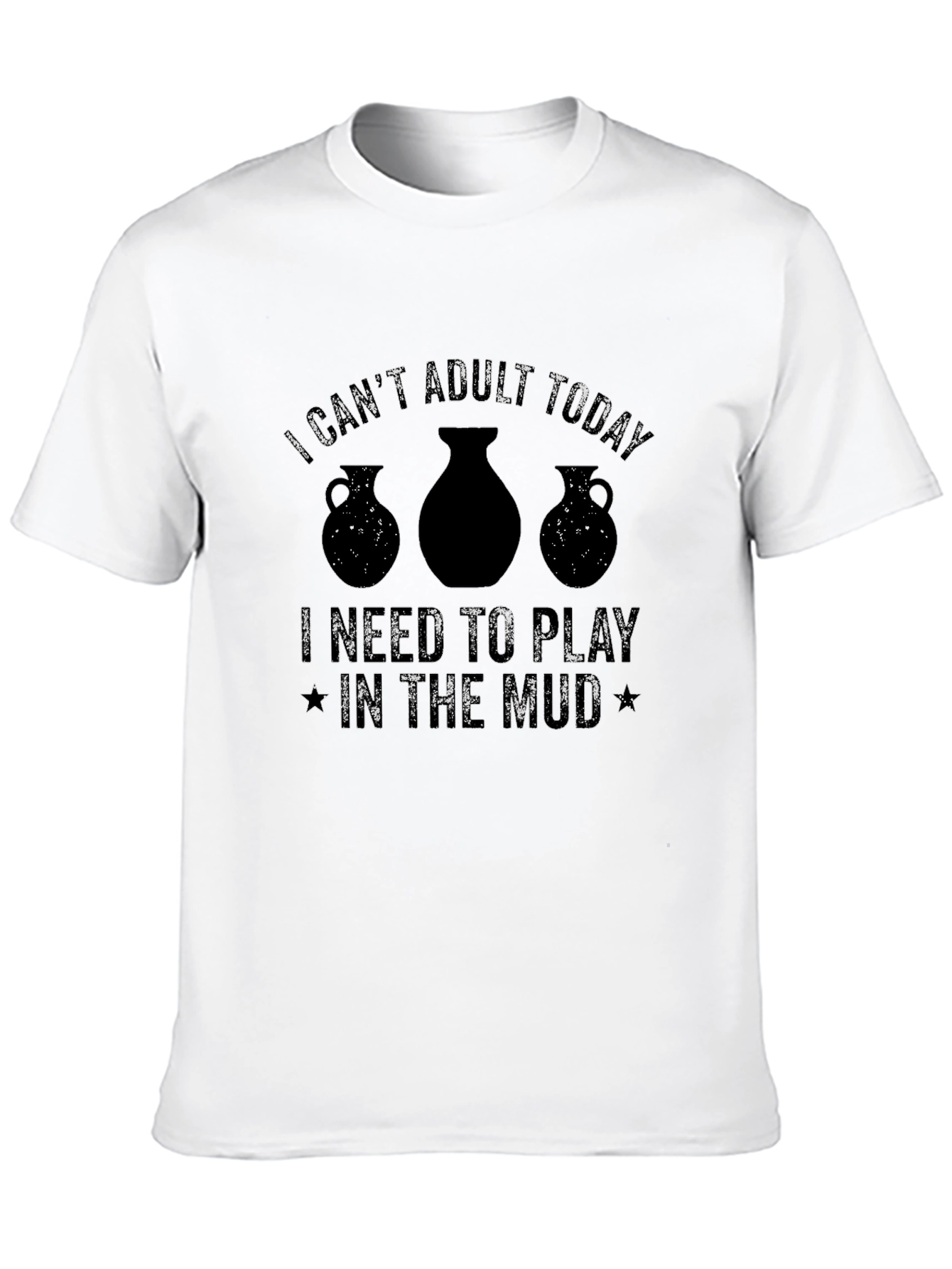 Funny Pottery T-Shirt - Cant Adult Today