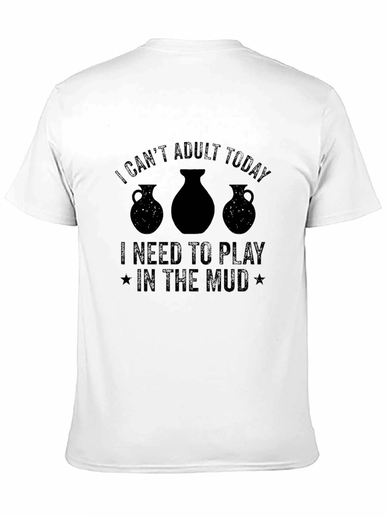 Funny Pottery T-Shirt - Cant Adult Today
