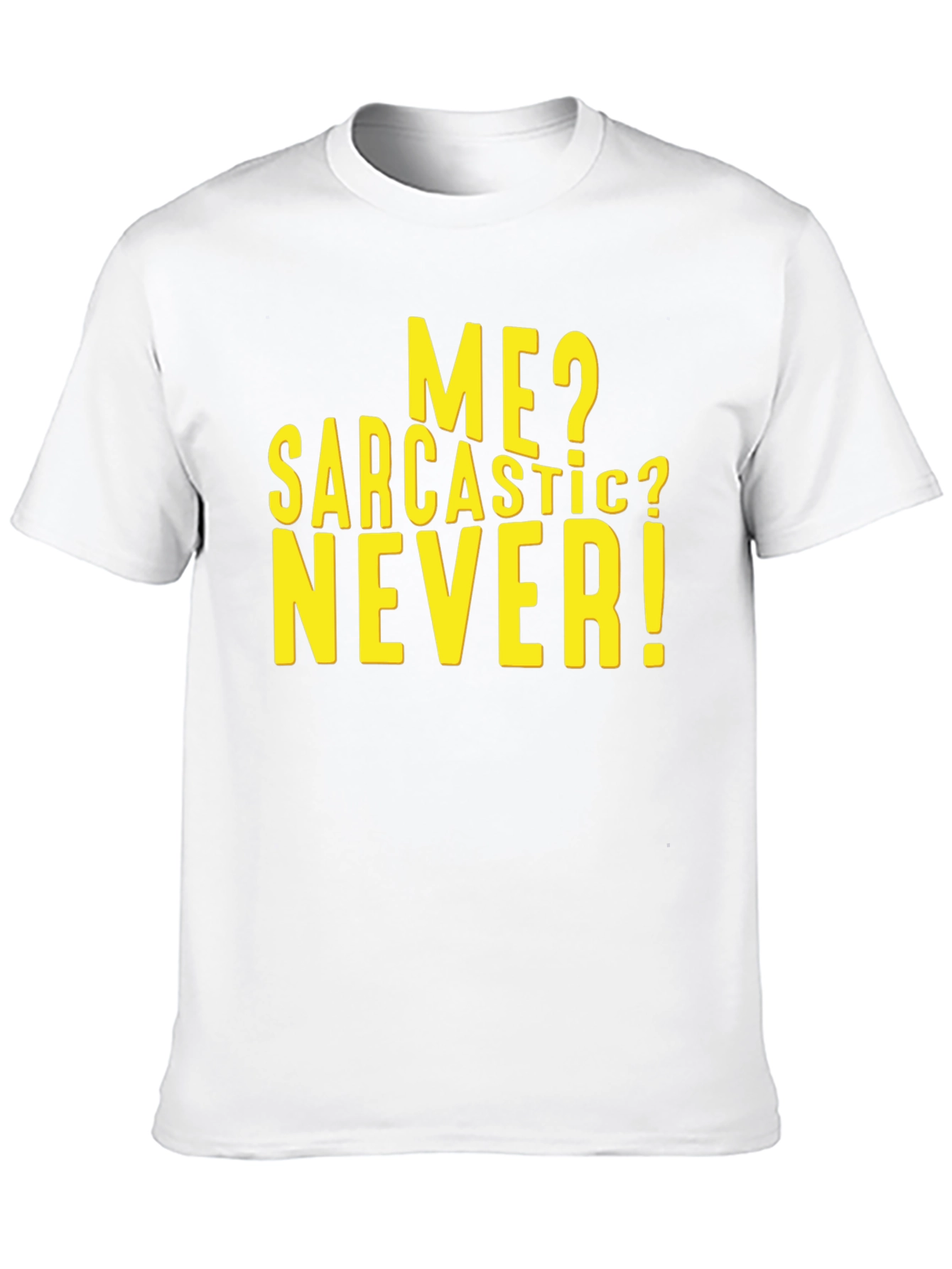 Sarcastic Never T-Shirt - Funny Humor Tee