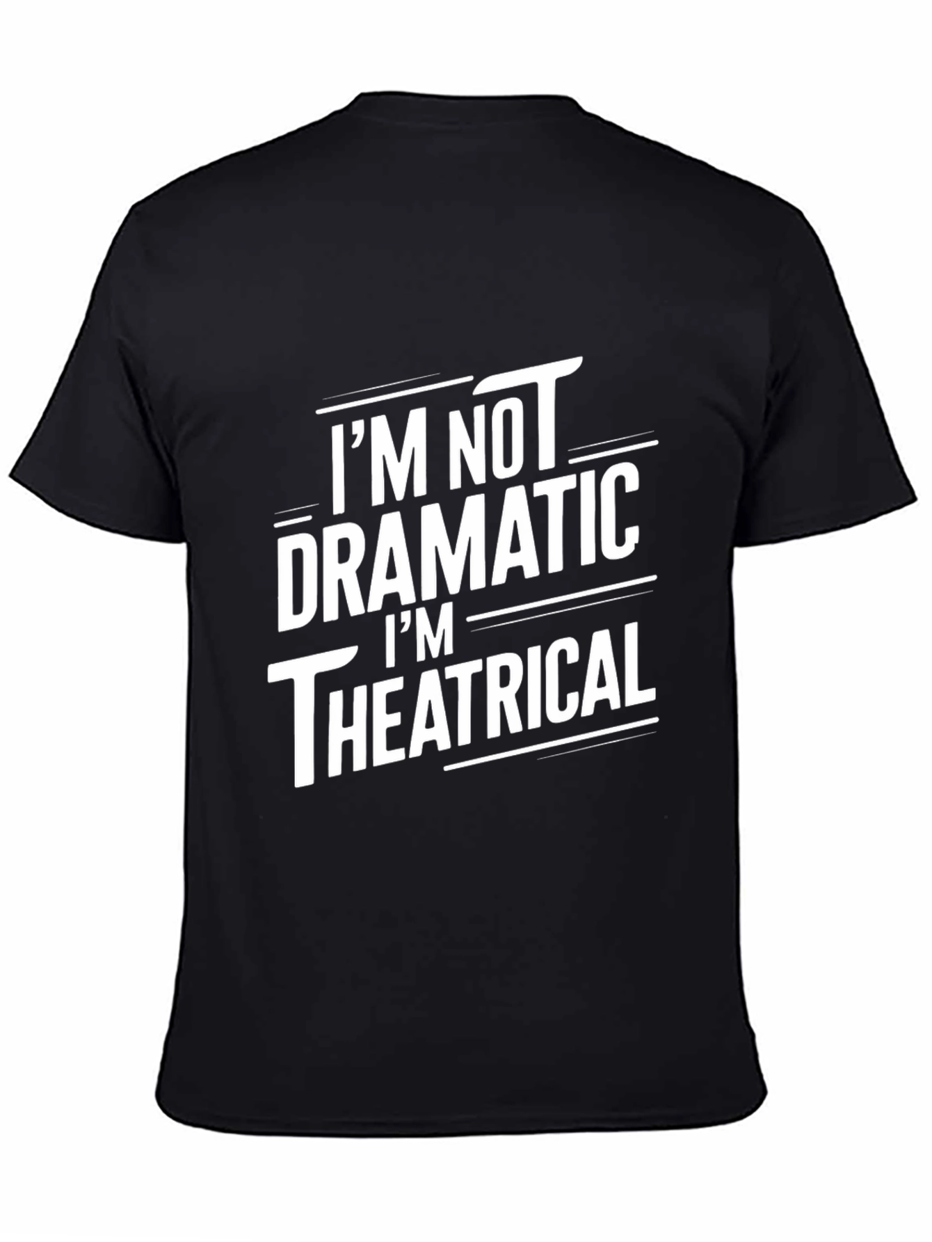 Im Not Dramatic Theatrical Black T-Shirt