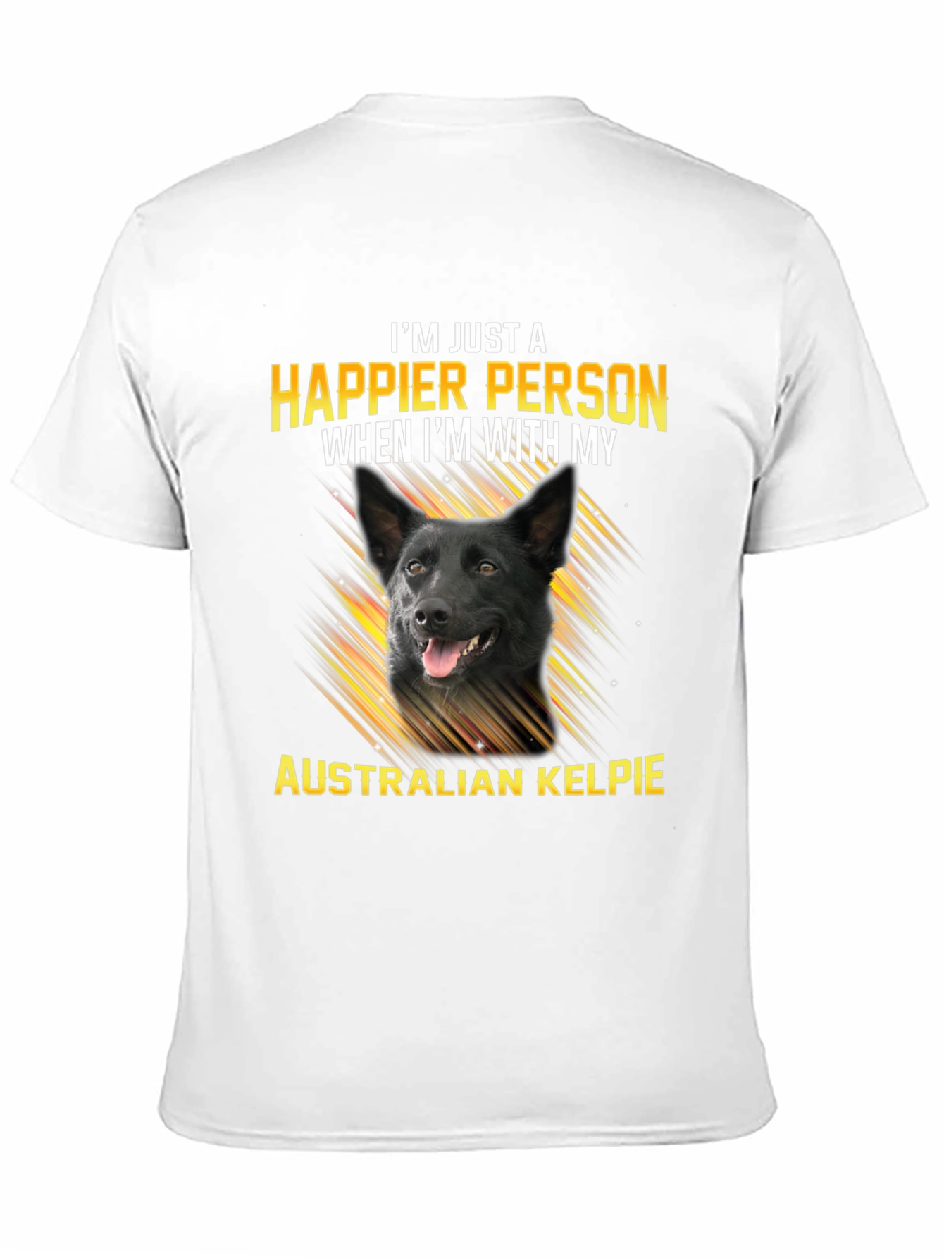 Happier Person Australian Kelpie T-Shirt