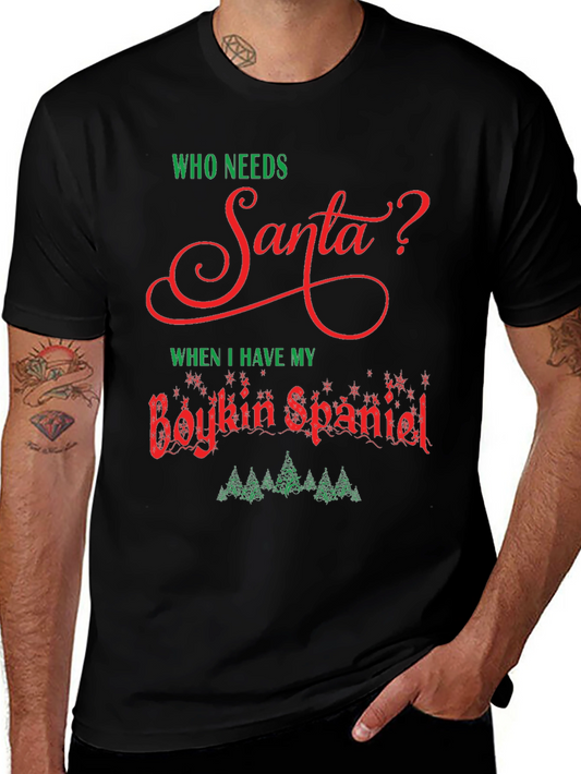 Who Needs Santa Boykin Spaniel Christmas T-Shirt