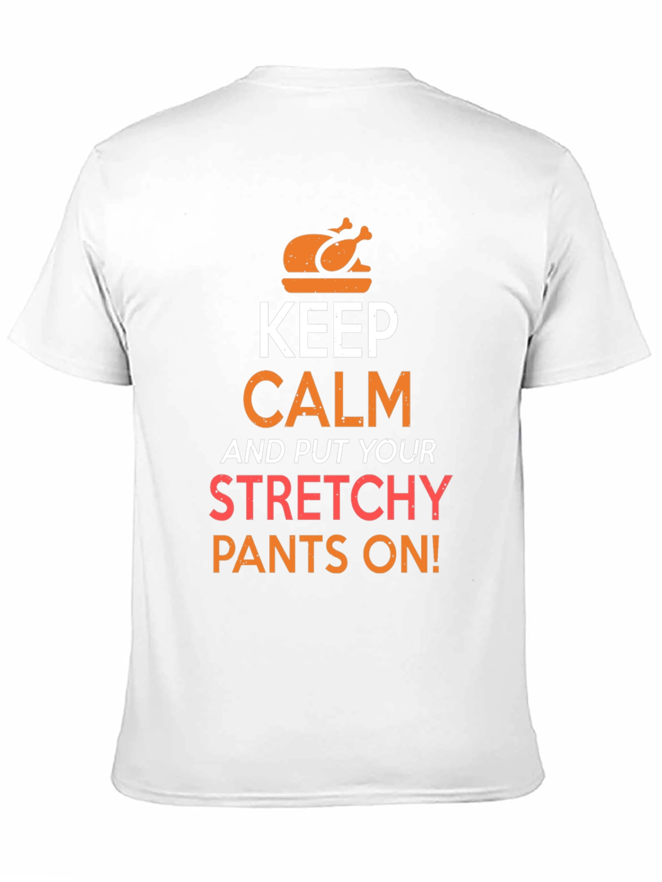 Keep Calm Stretchy Pants Thanksgiving T-Shirt
