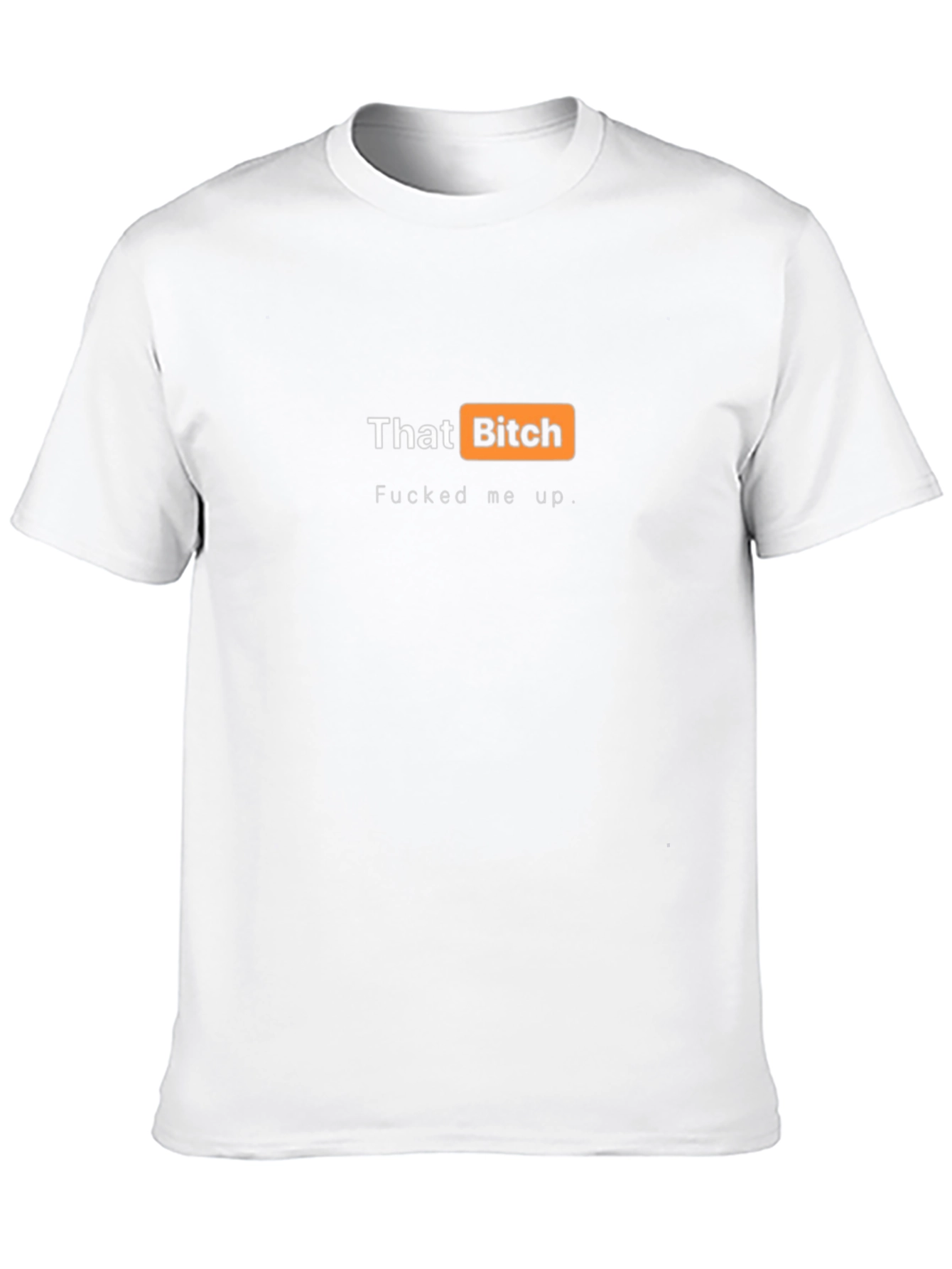 That Bitch T-Shirt - Adult Humor Tee