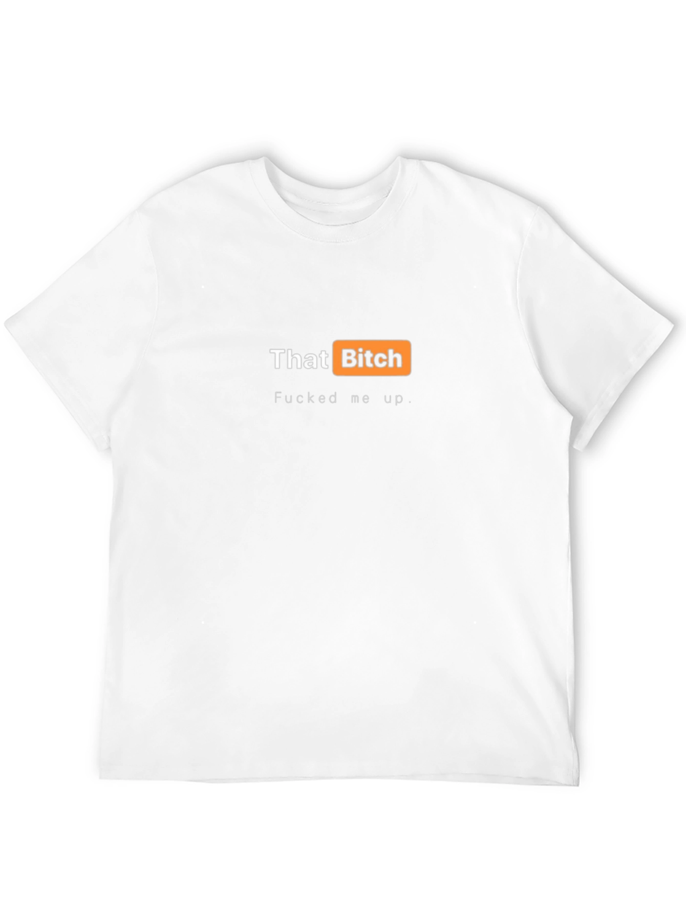 That Bitch T-Shirt - Adult Humor Tee