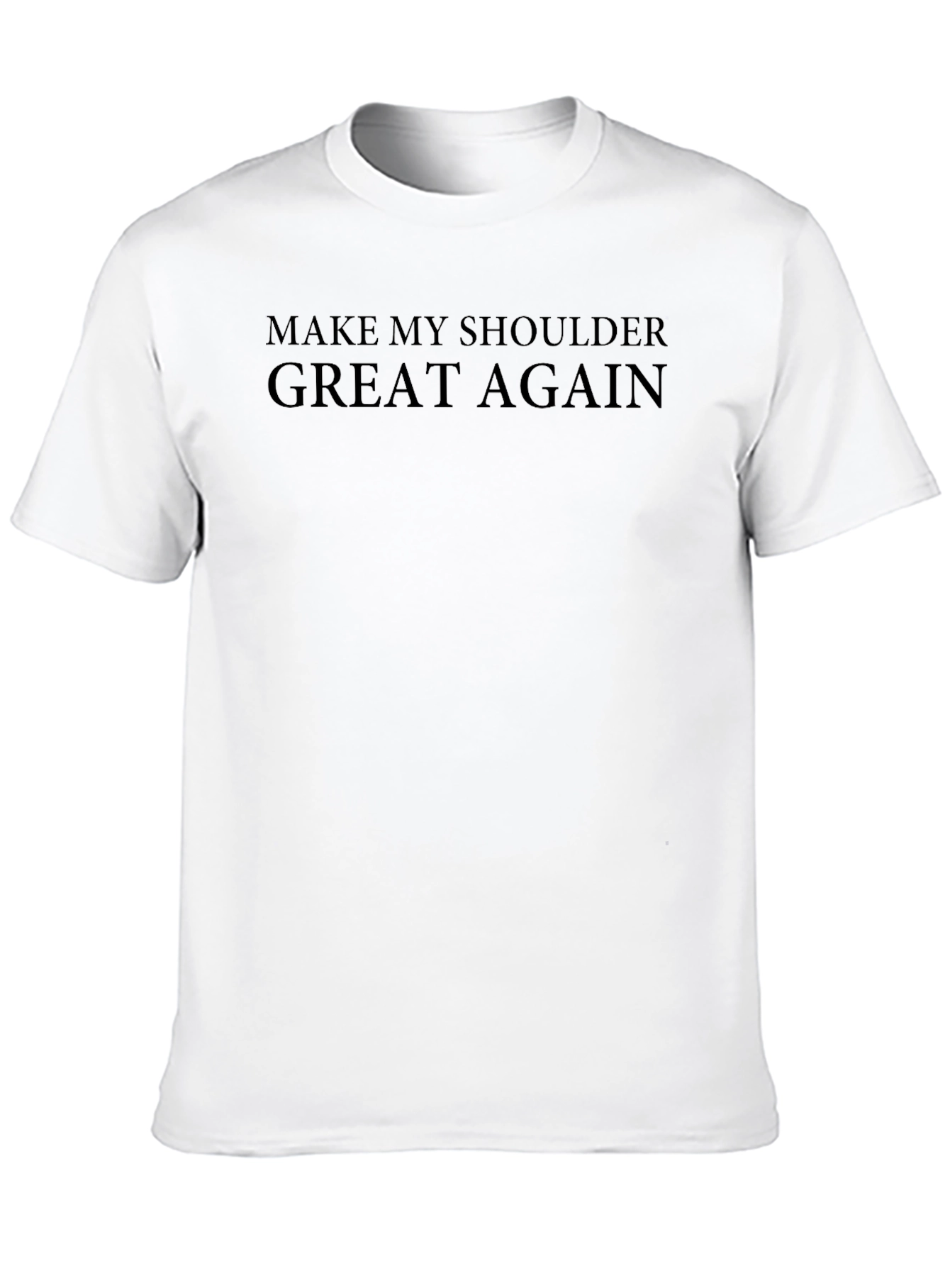 Make My Shoulder Great Again T-Shirt