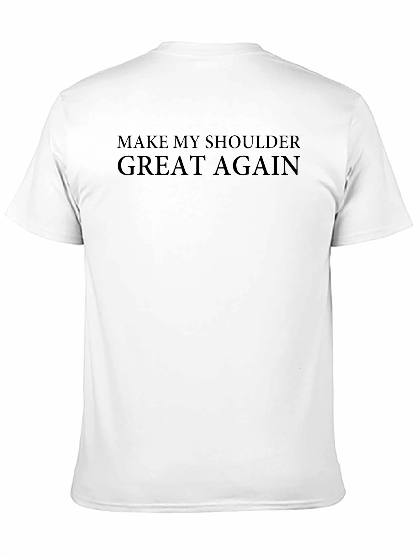 Make My Shoulder Great Again T-Shirt