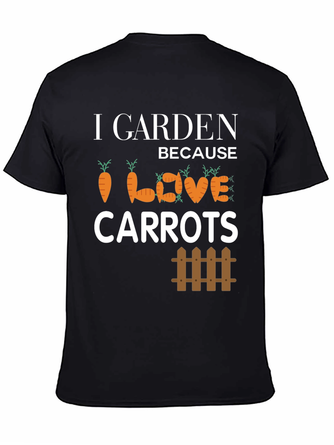 I Garden Because I Love Carrots T-Shirt