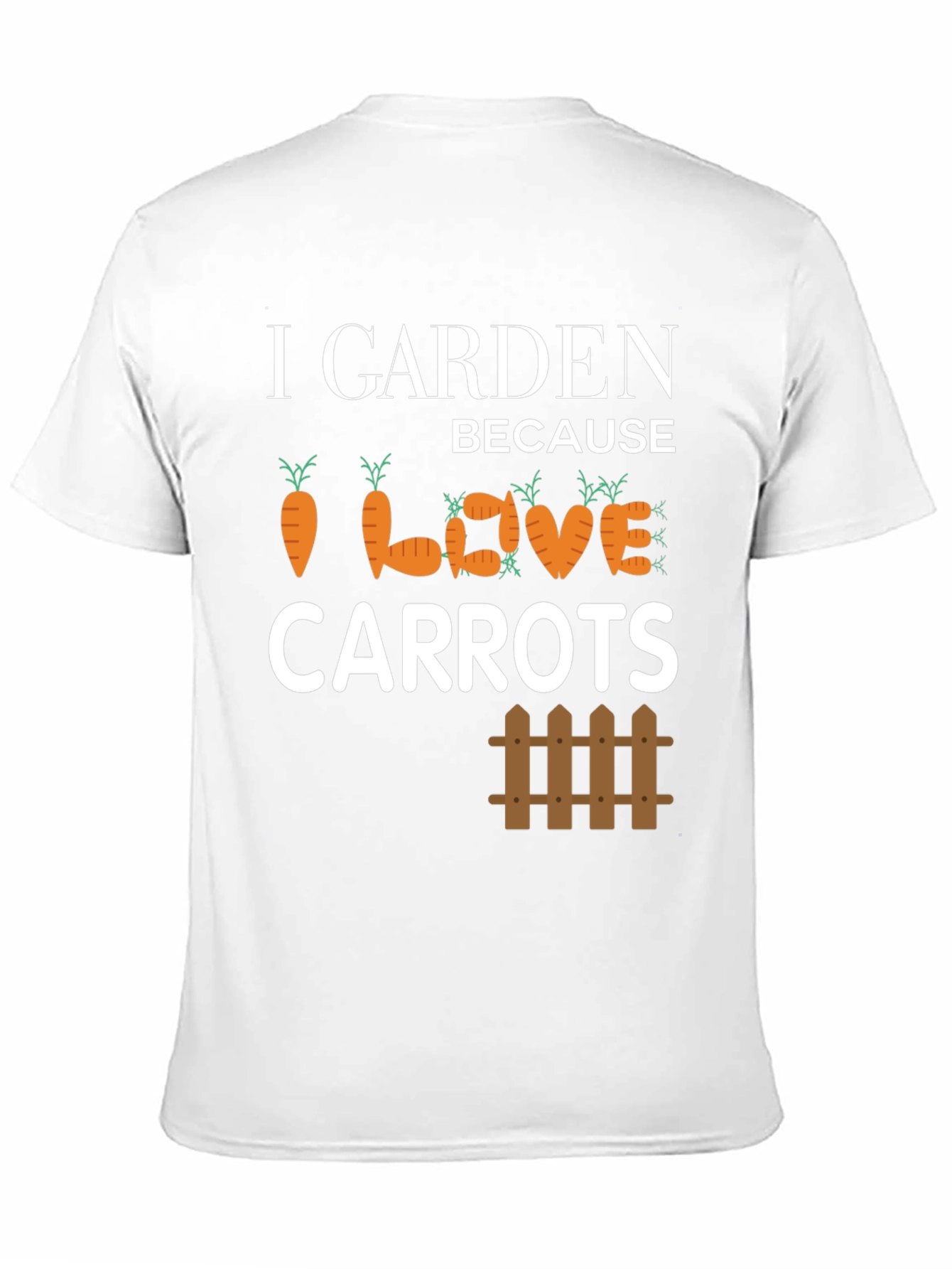 I Garden Because I Love Carrots T-Shirt