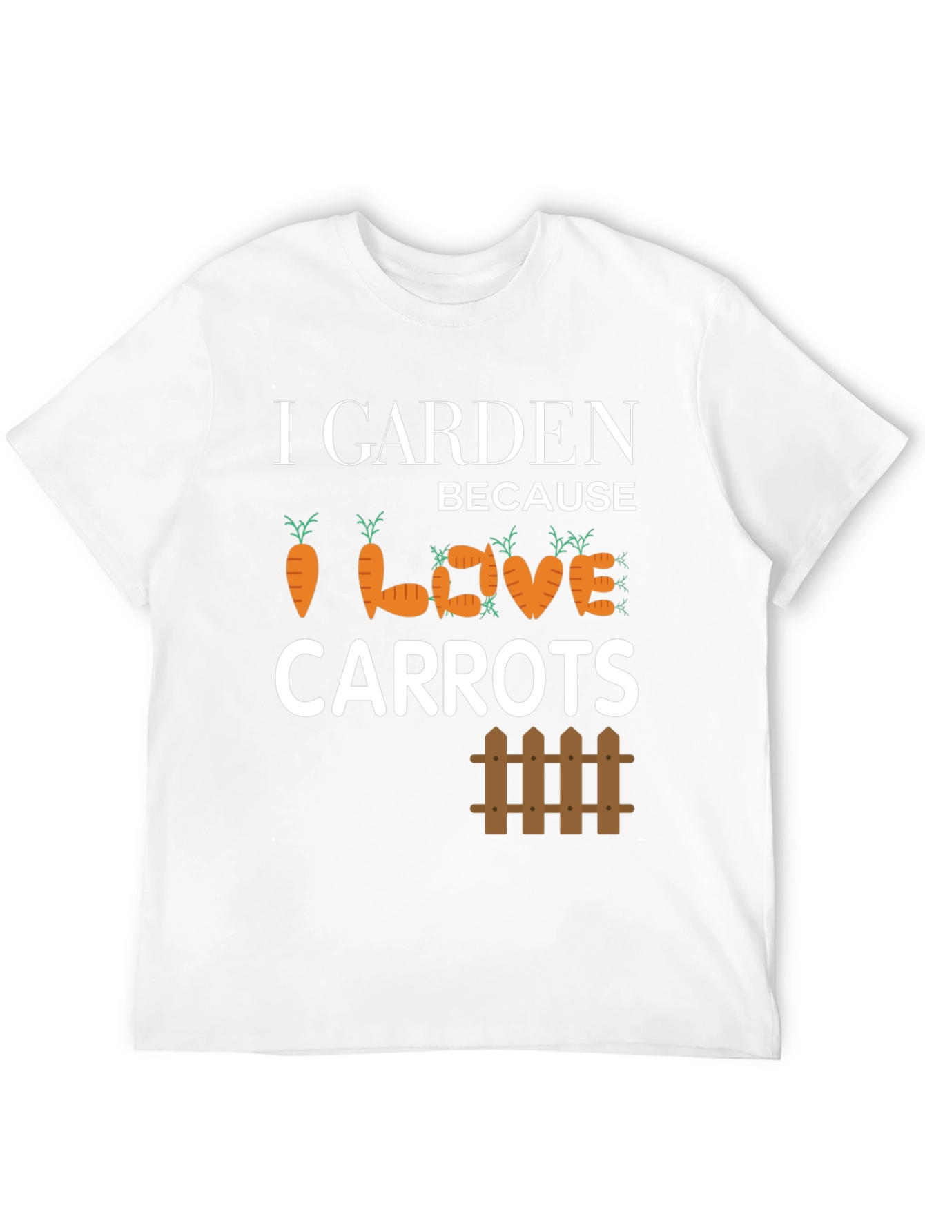 I Garden Because I Love Carrots T-Shirt