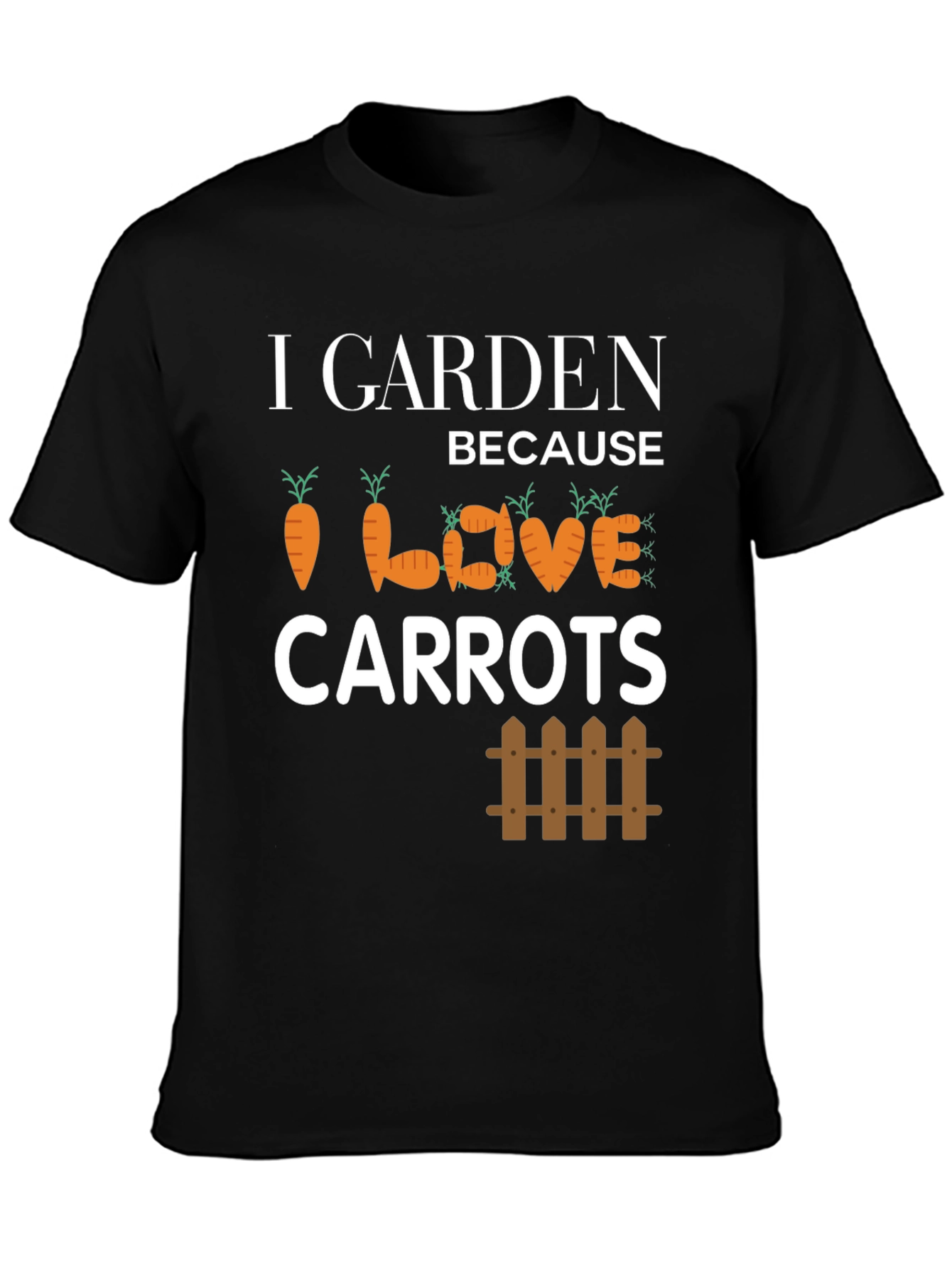 I Garden Because I Love Carrots T-Shirt