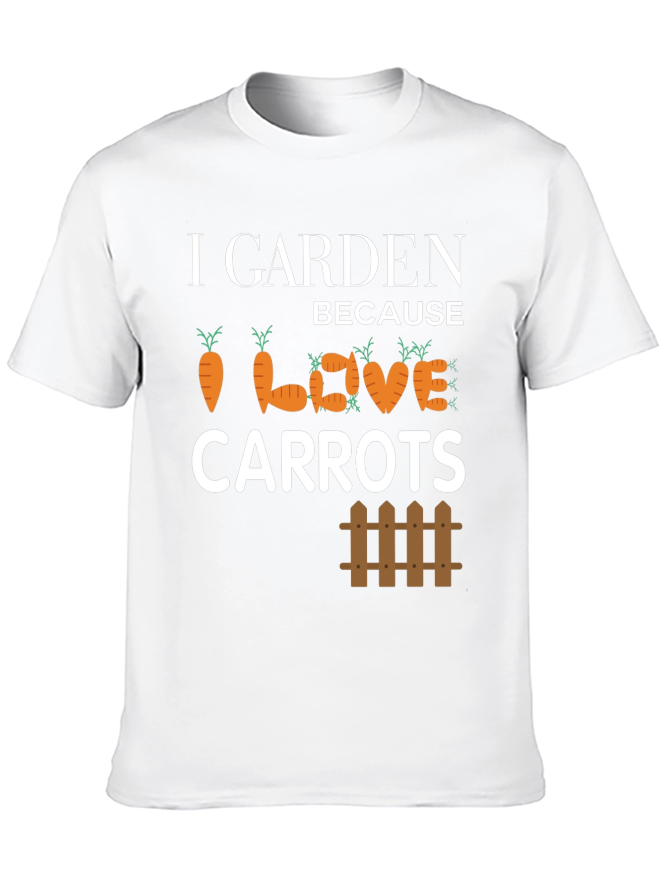 I Garden Because I Love Carrots T-Shirt