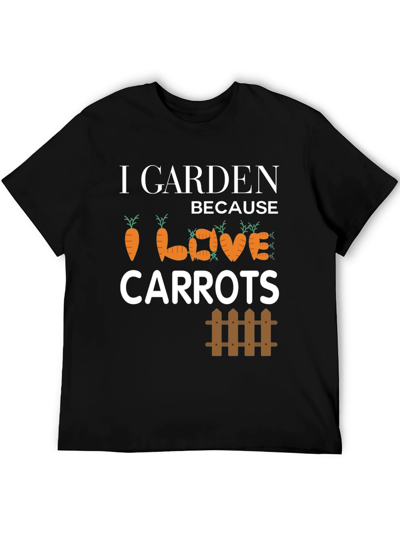 I Garden Because I Love Carrots T-Shirt