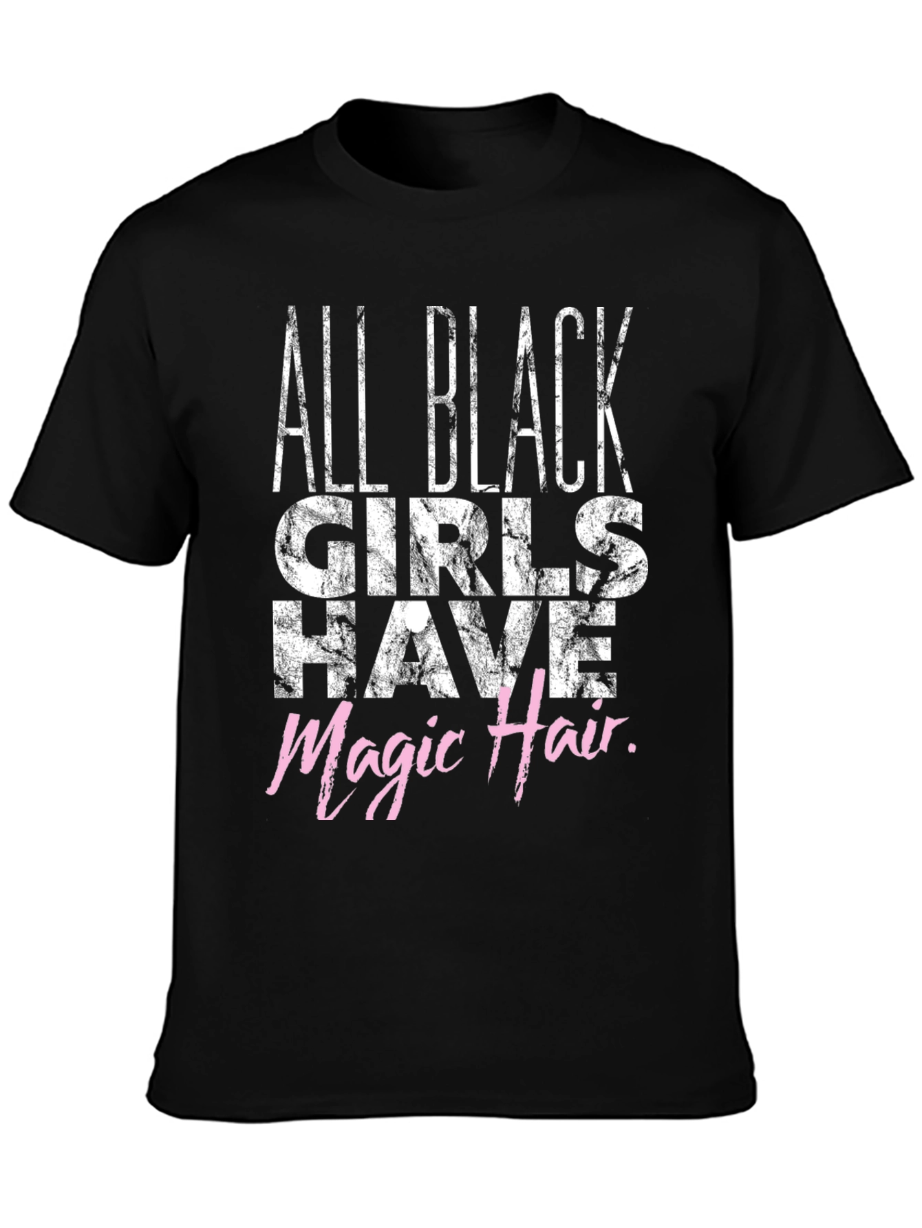 All Black Girls Have Magic Hair T-Shirt