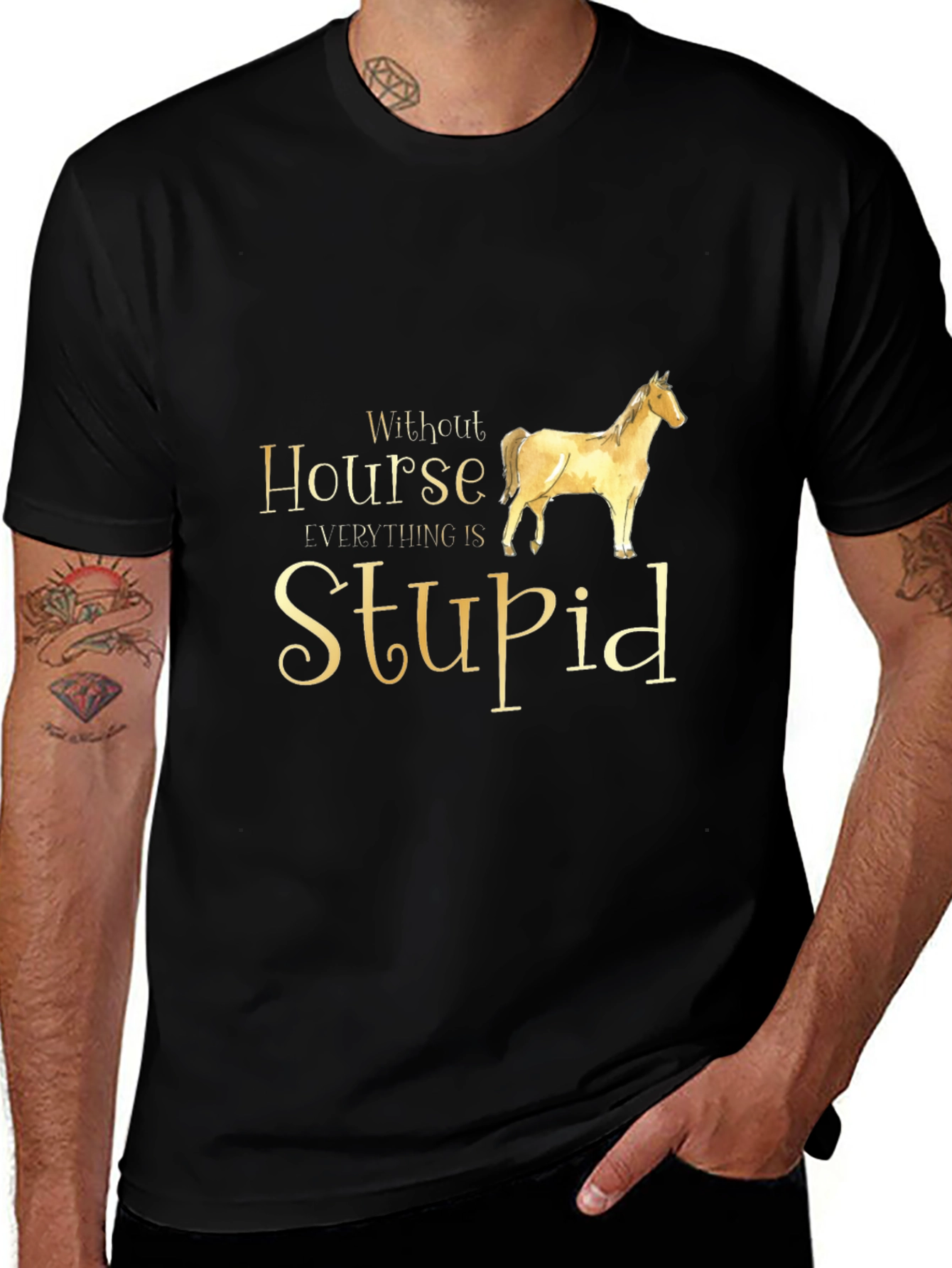 Without Horse Everything is Stupid Black T-Shirt