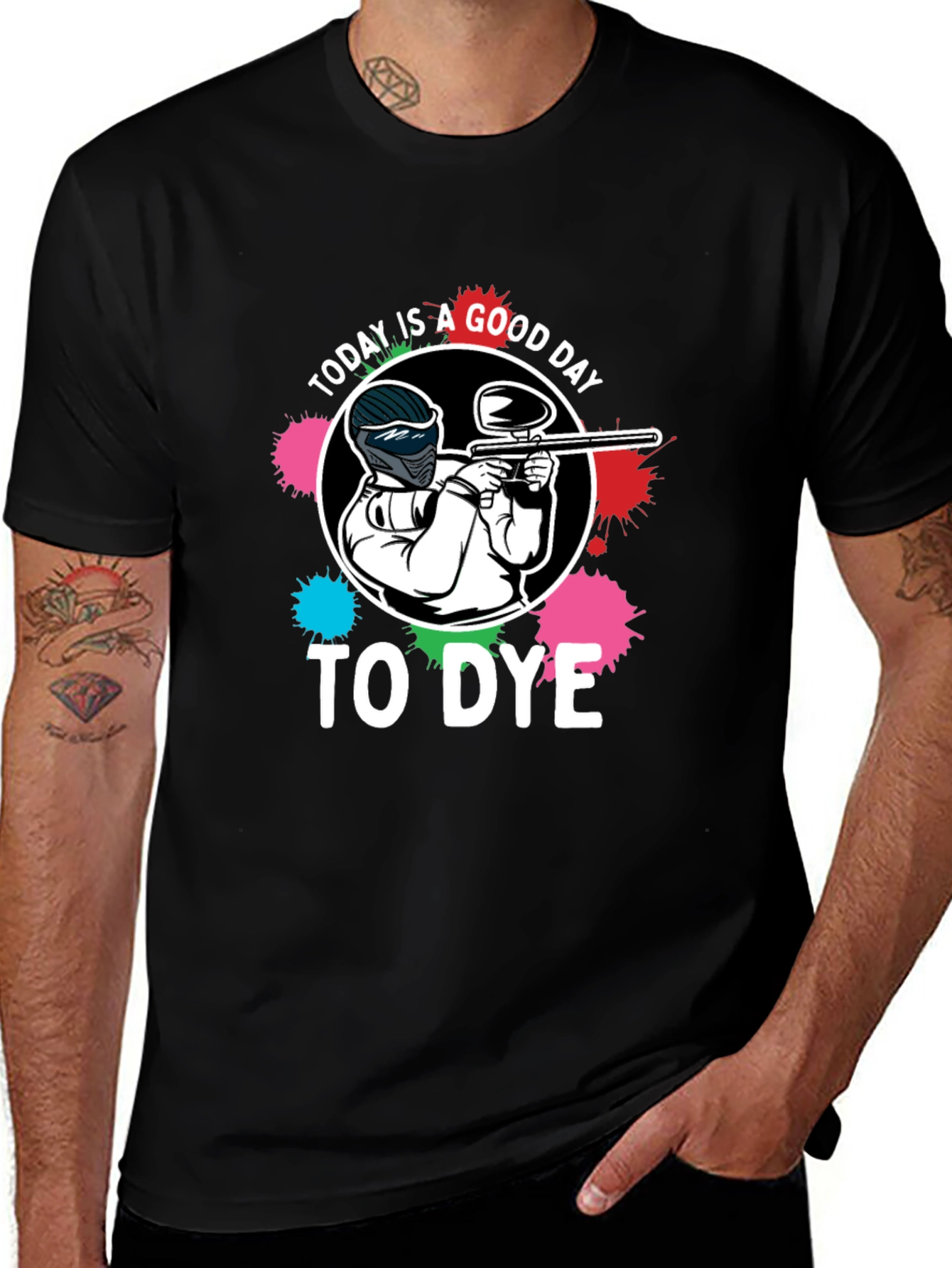 Paintball T-Shirt: Today is a Good Day to Dye