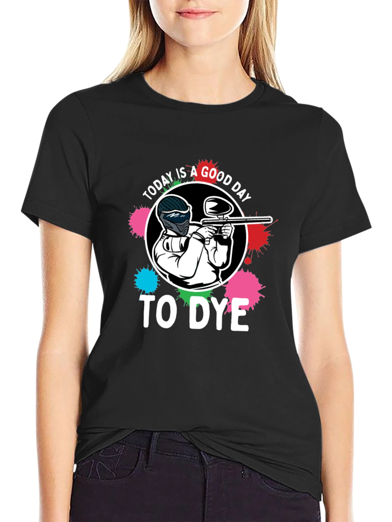 Paintball T-Shirt: Today is a Good Day to Dye