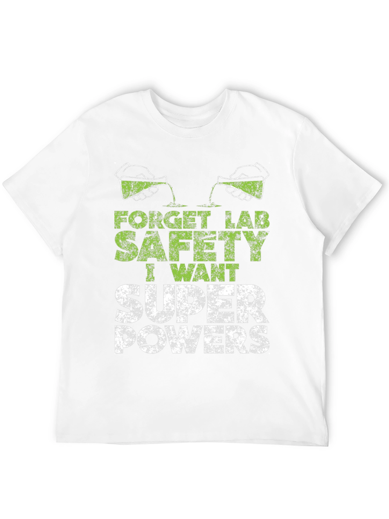 Forget Lab Safety I Want Super Powers T-Shirt