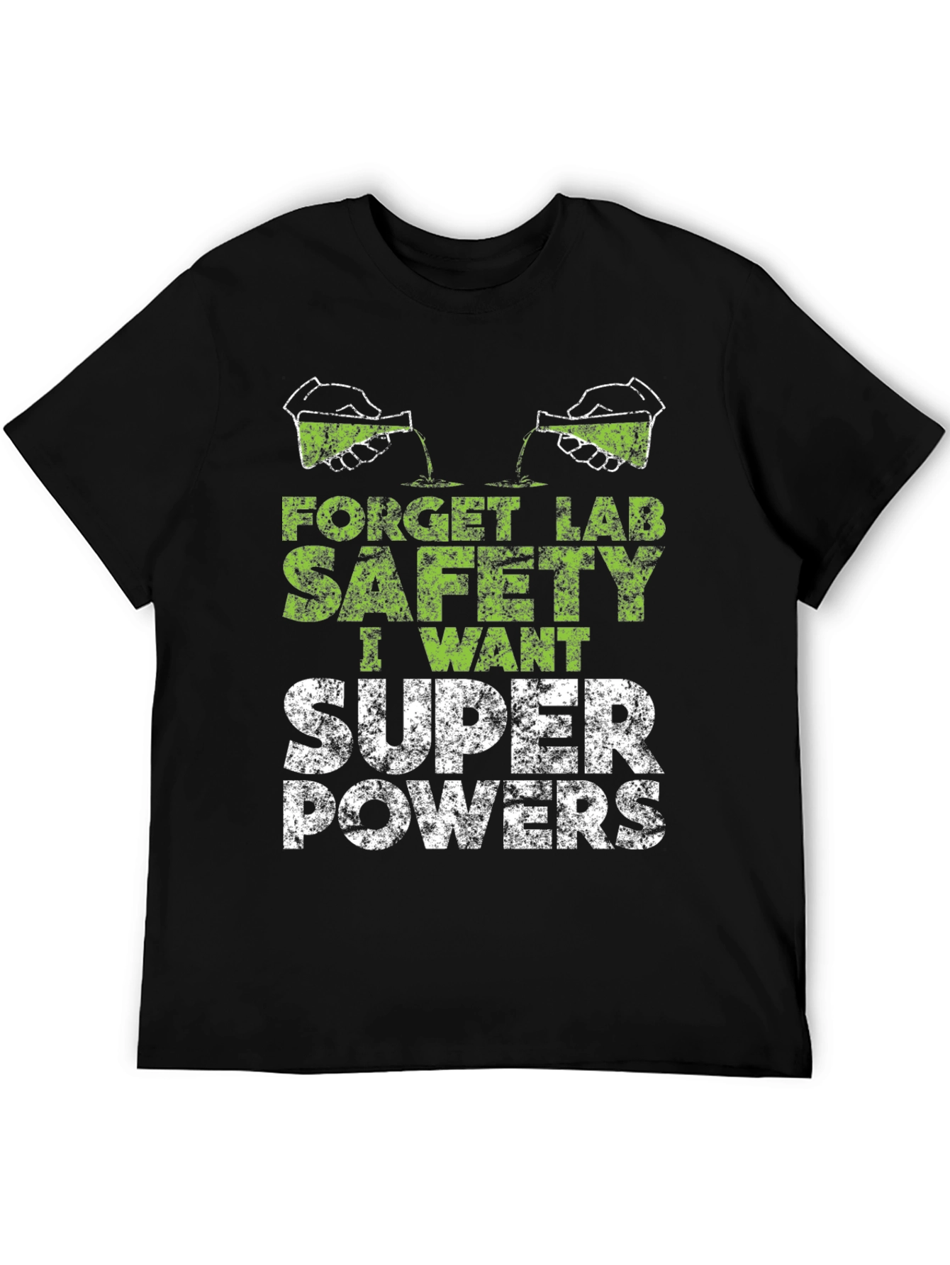 Forget Lab Safety I Want Super Powers T-Shirt