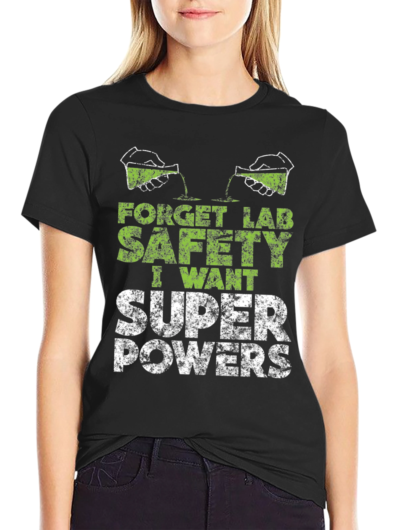 Forget Lab Safety I Want Super Powers T-Shirt