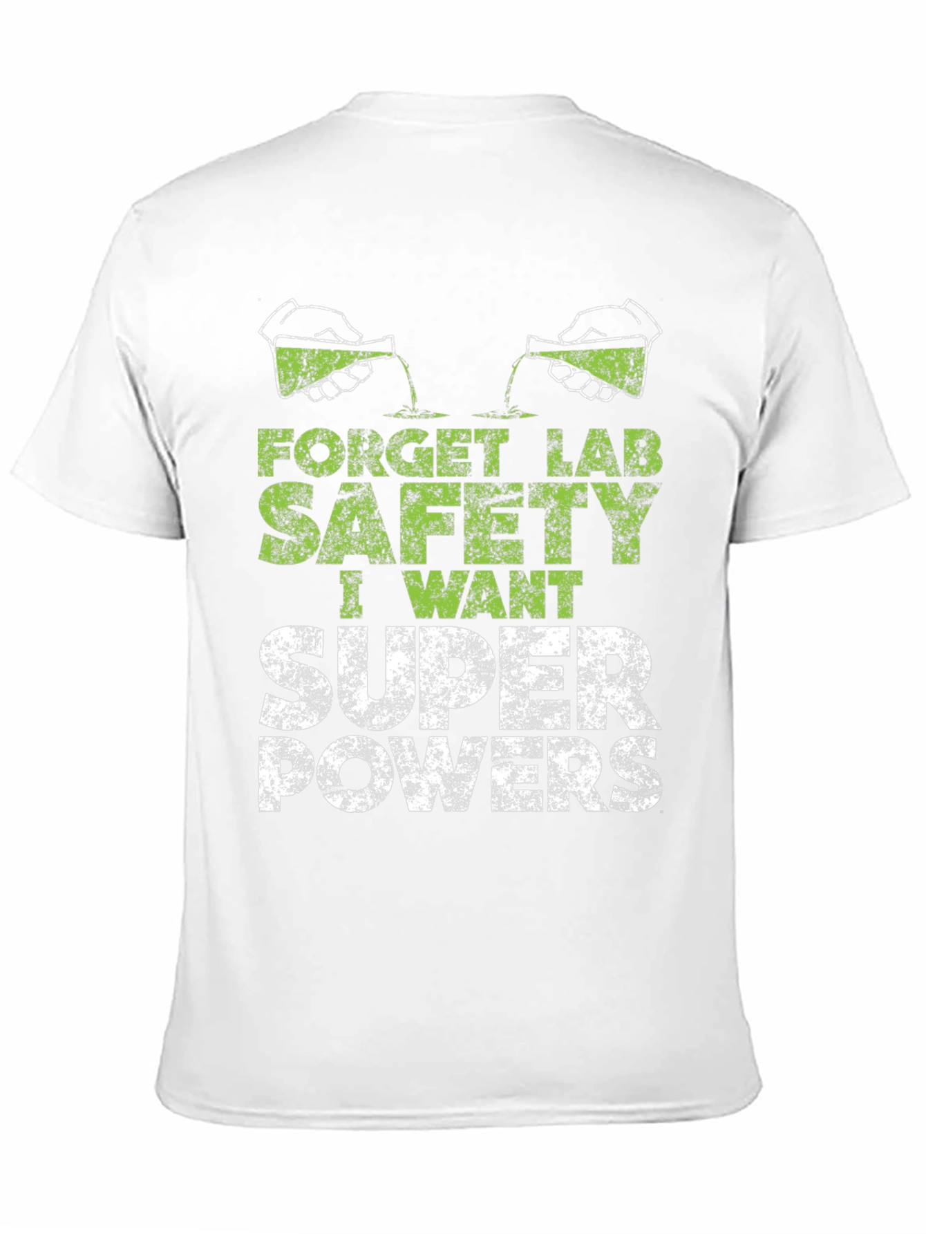 Forget Lab Safety I Want Super Powers T-Shirt
