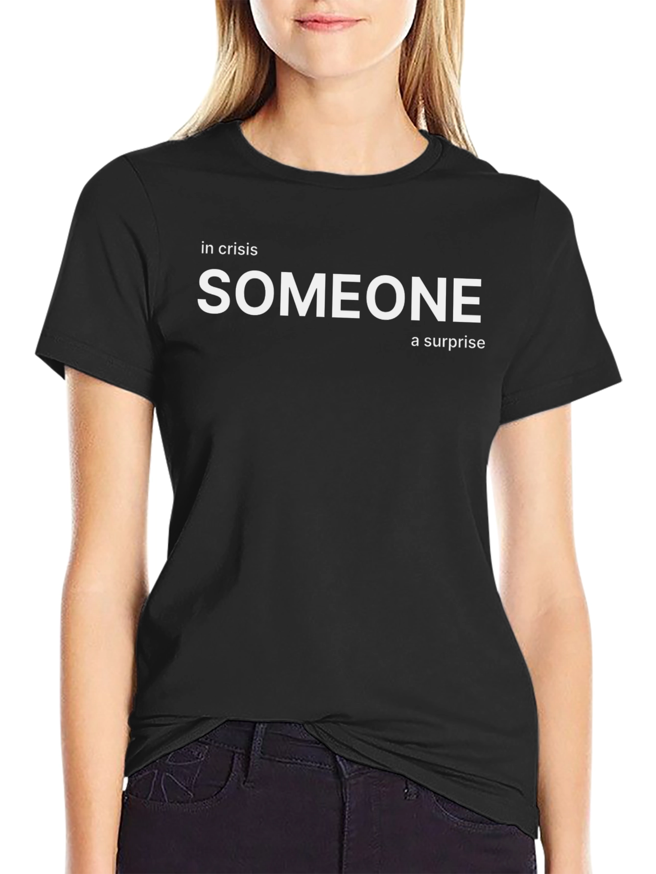 In Crisis Someone a Surprise Black T-Shirt