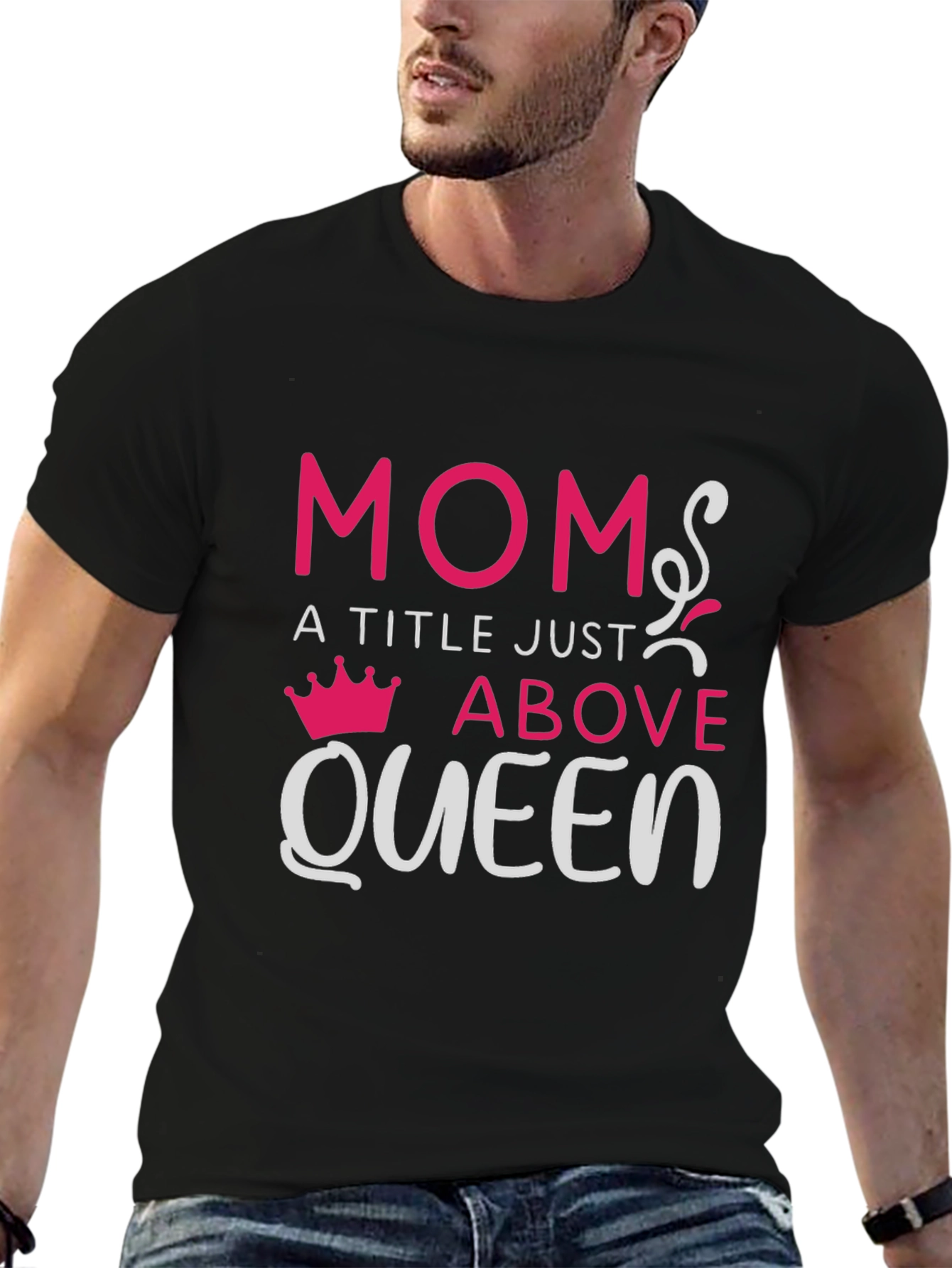 Mom: A Title Just Above Queen T-Shirt