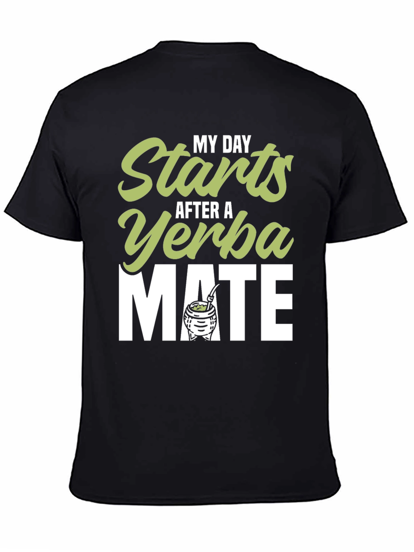 Yerba Mate T-Shirt - My Day Starts After