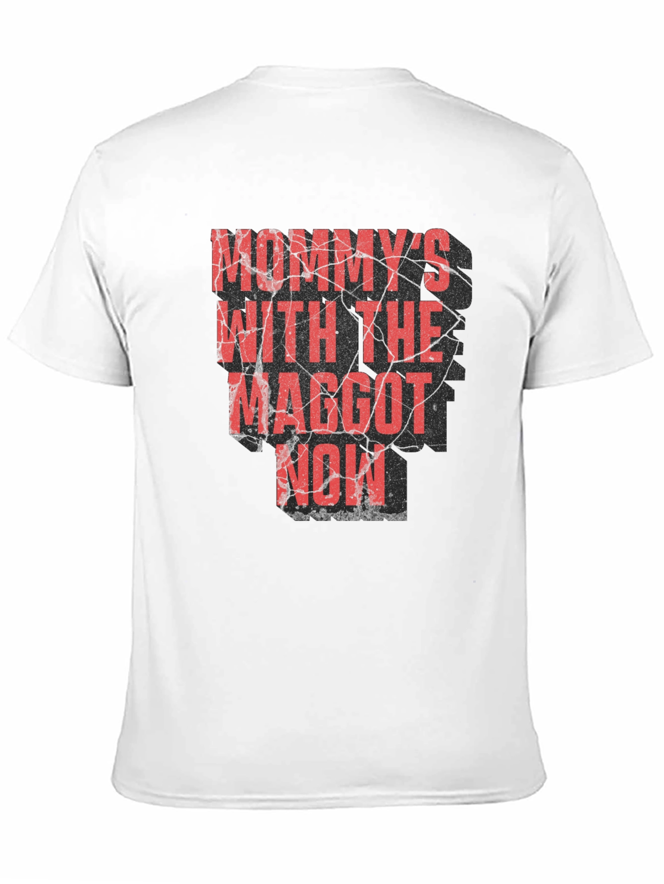 Mommys With the Maggot Now T-Shirt