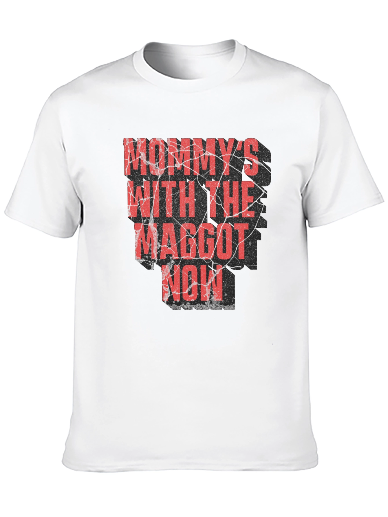 Mommys With the Maggot Now T-Shirt