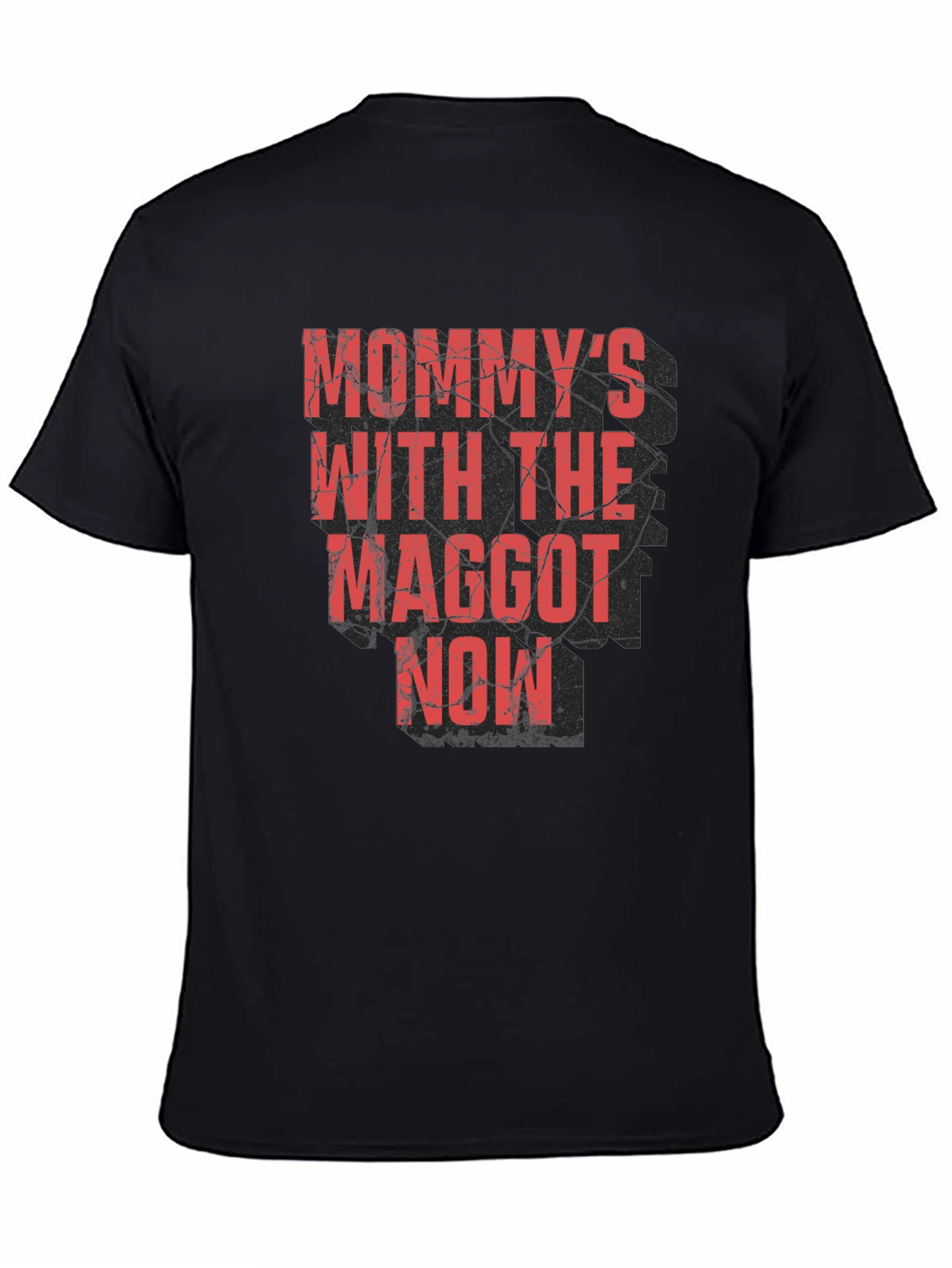 Mommys With the Maggot Now T-Shirt