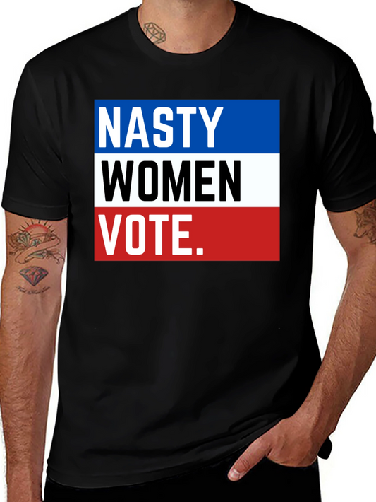 Nasty Women Vote T-Shirt - Political Statement Tee