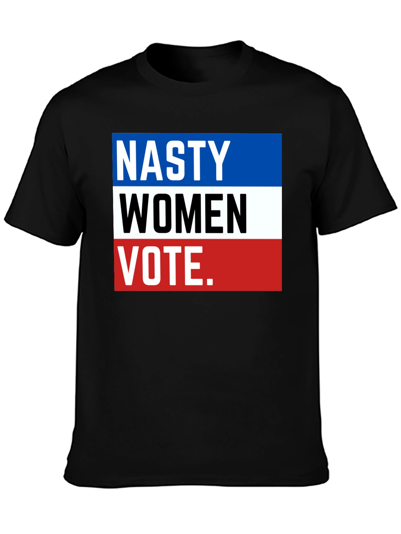 Nasty Women Vote T-Shirt - Political Statement Tee